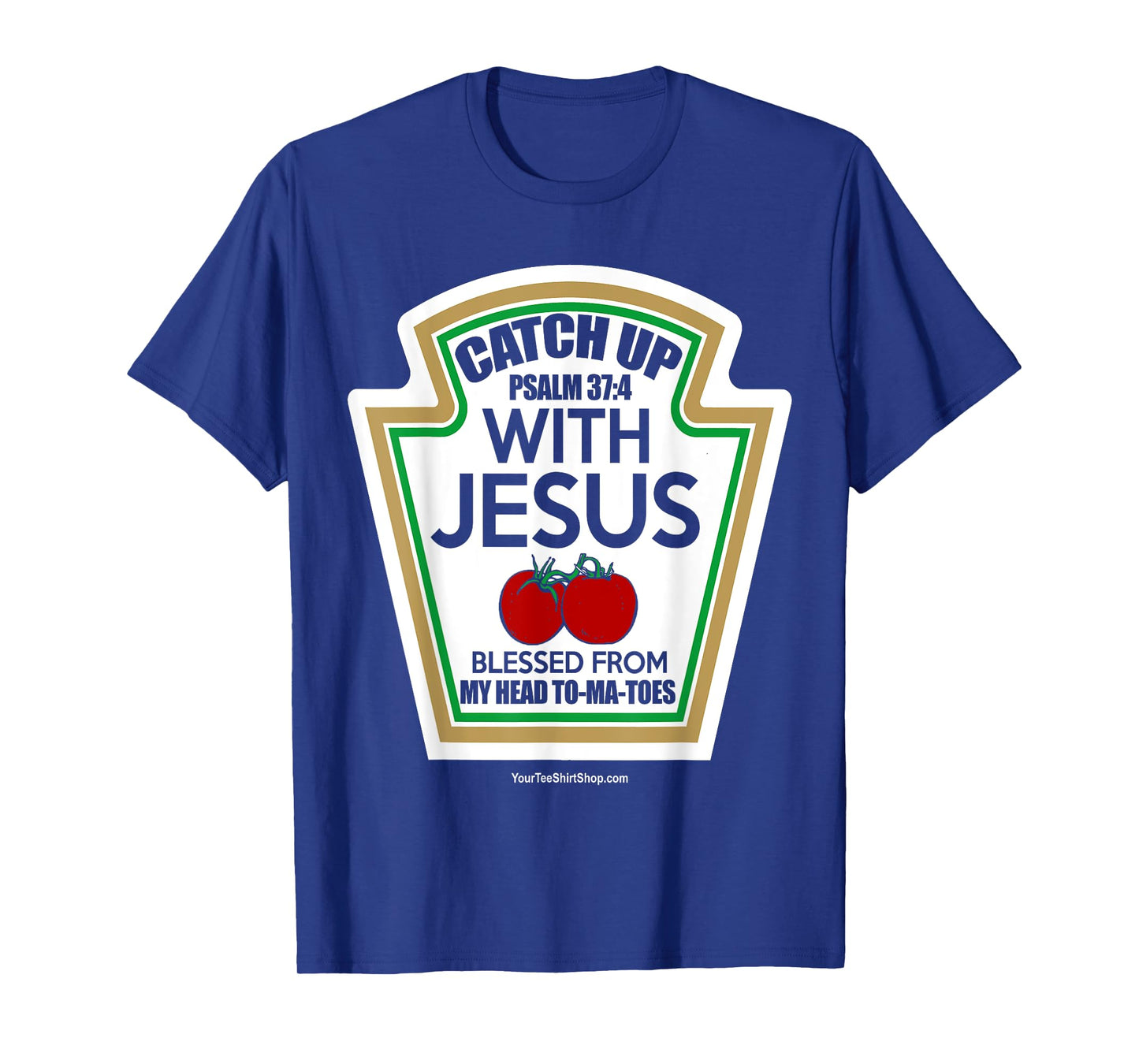 Catch Up With Jesus. Blessed From My Head To-Ma-Toes T-Shirt