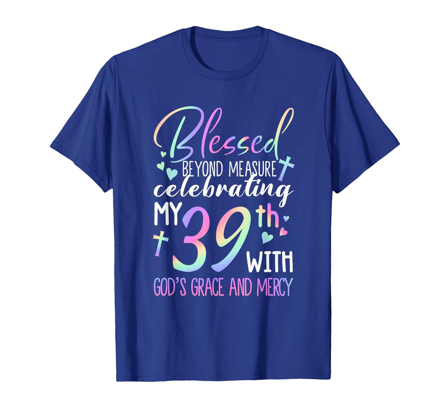 Stepping Into My 39th Birthday With God's Grace & Mercy T-Shirt