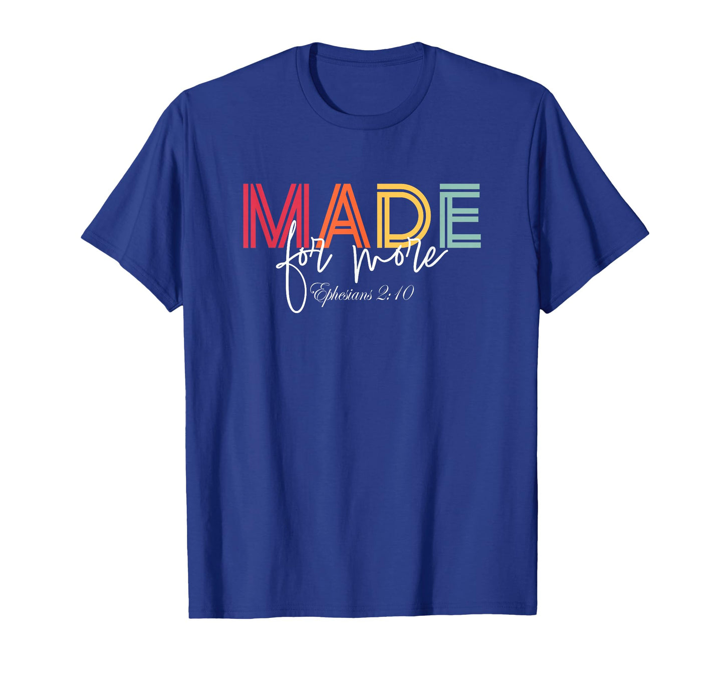 Made For More Ephesians 2:10 Christian Bible Verse T-Shirt