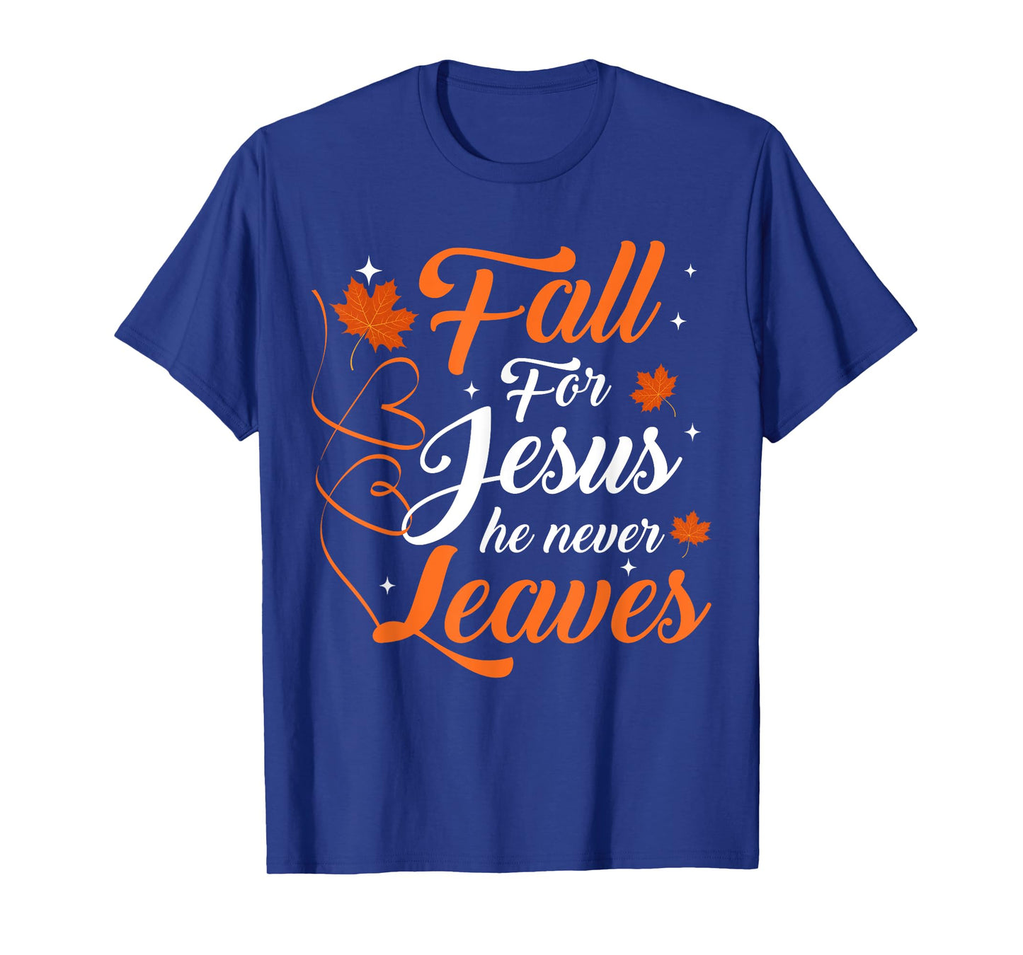 Fall For Jesus He Never Leaves Christian Autumn T-Shirt