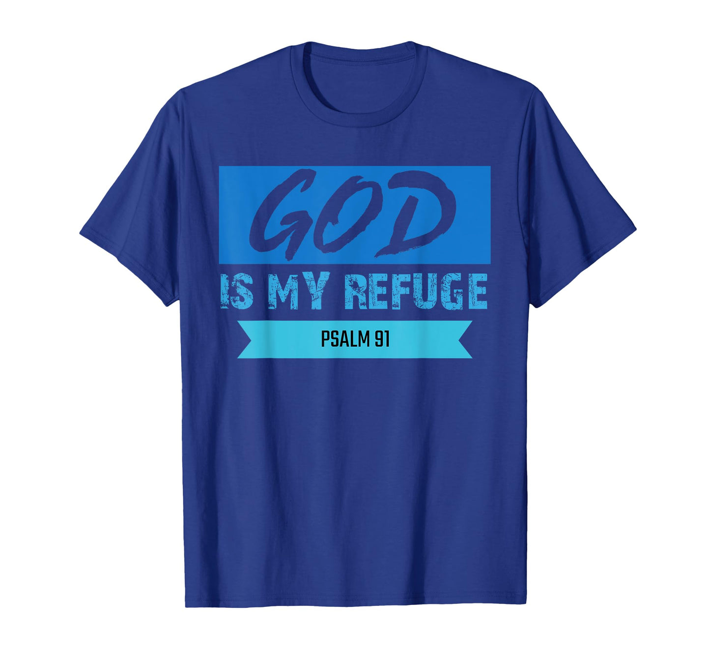 God Is My Refuge Psalm 91 Christian Bible Scripture Clothing T-Shirt