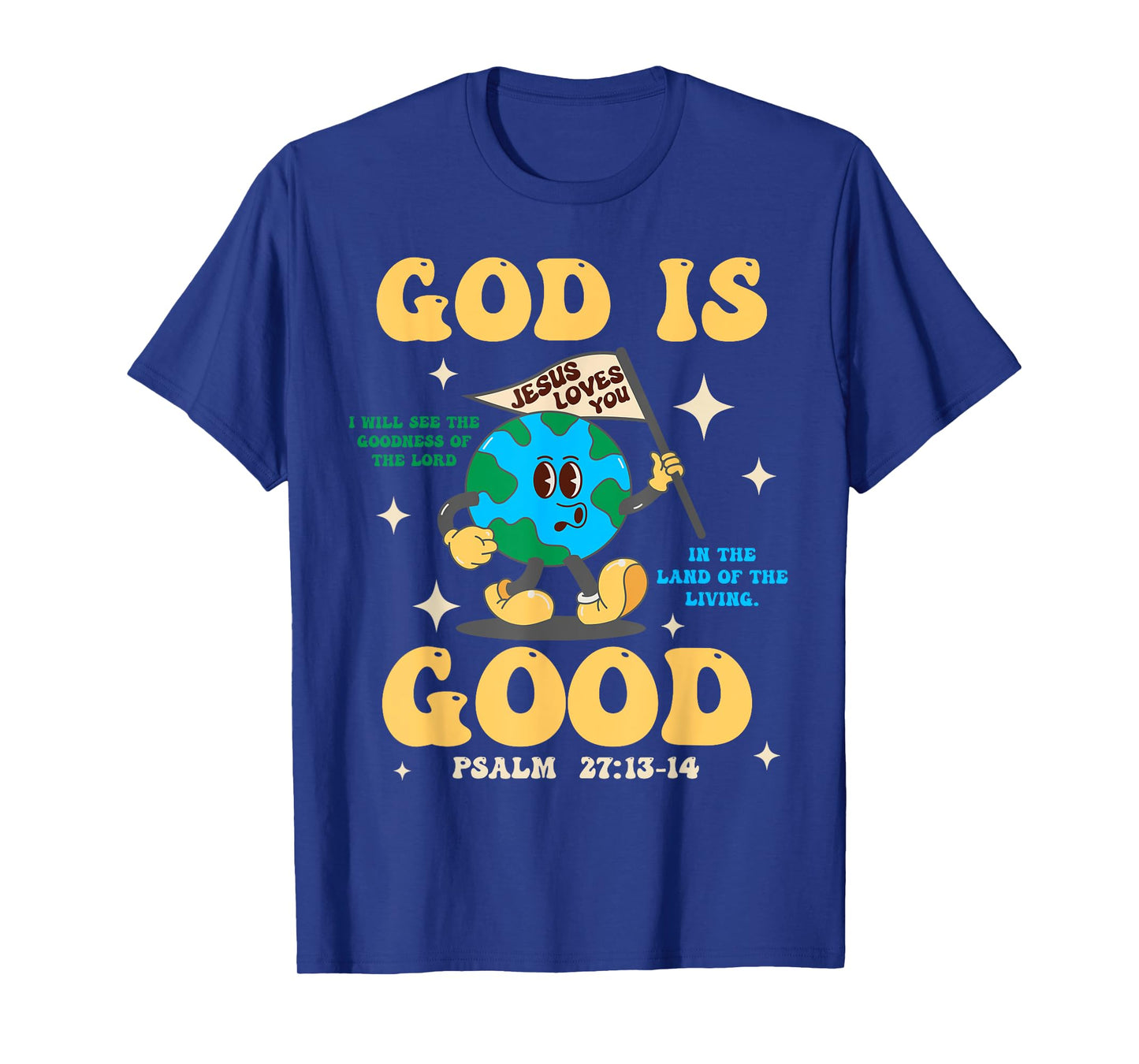 God Is Good Jesus Loves You Earth Christian Hope Faith Flag T-Shirt