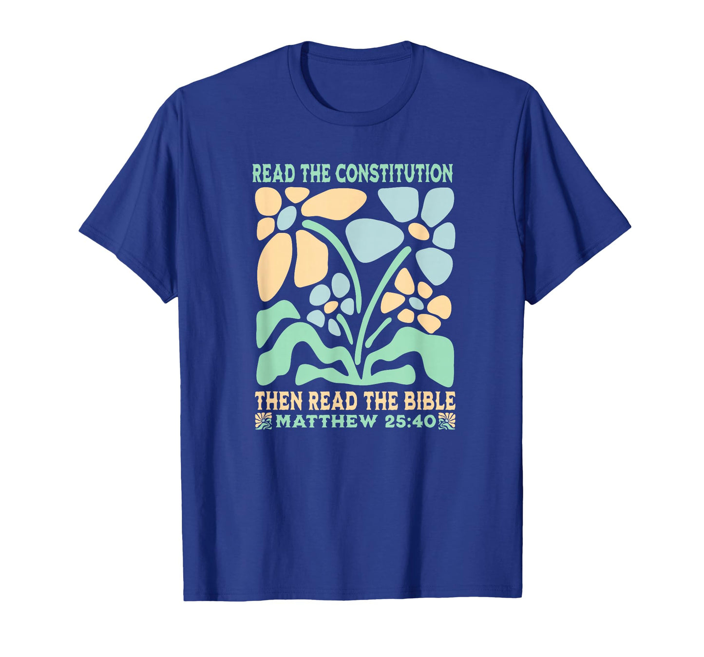Anti Trump Read the Constitution And The Bible Matthew 25:40 T-Shirt