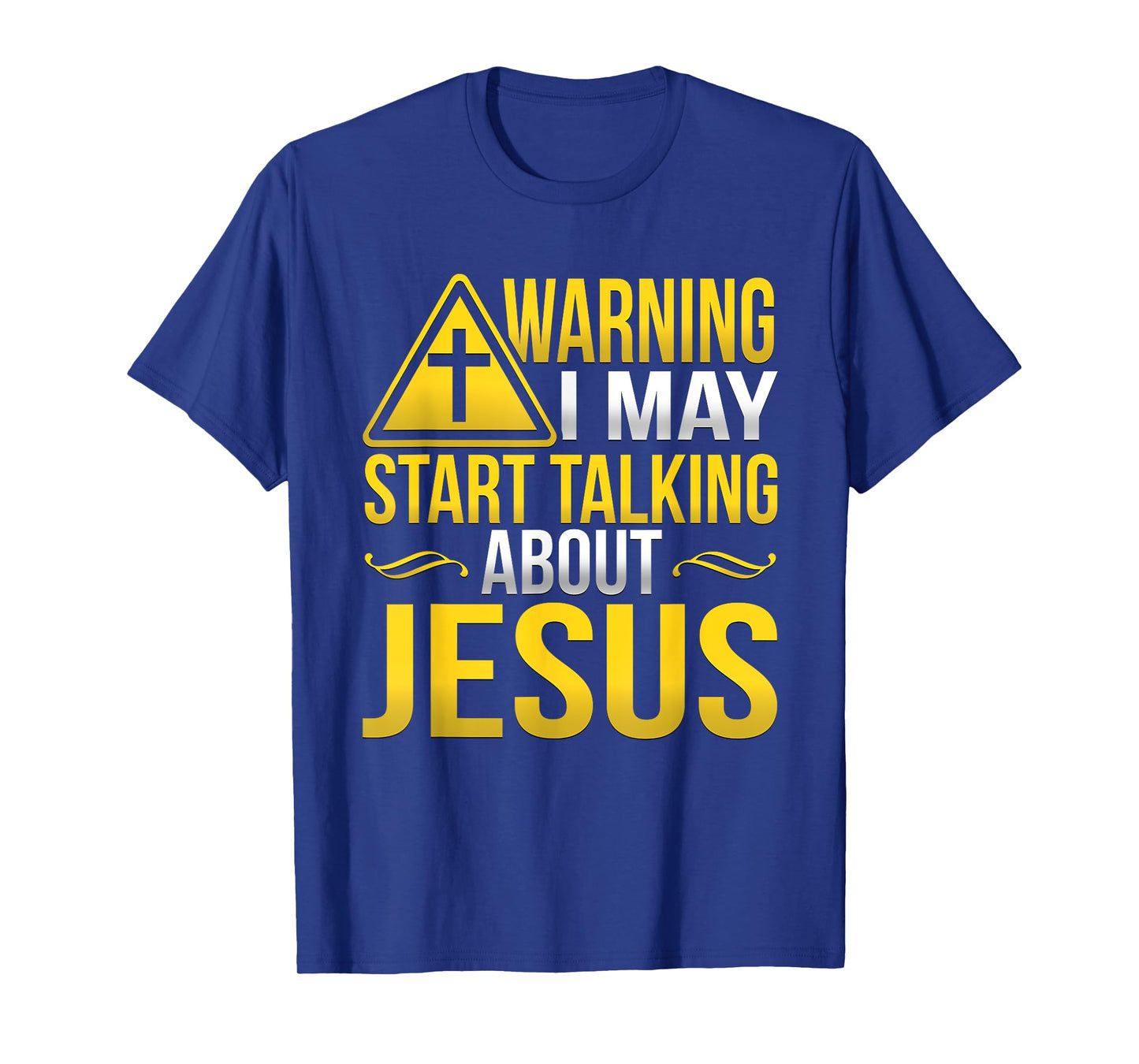Warning I May Start Talking About Jesus At Any Time T-Shirt T-Shirt
