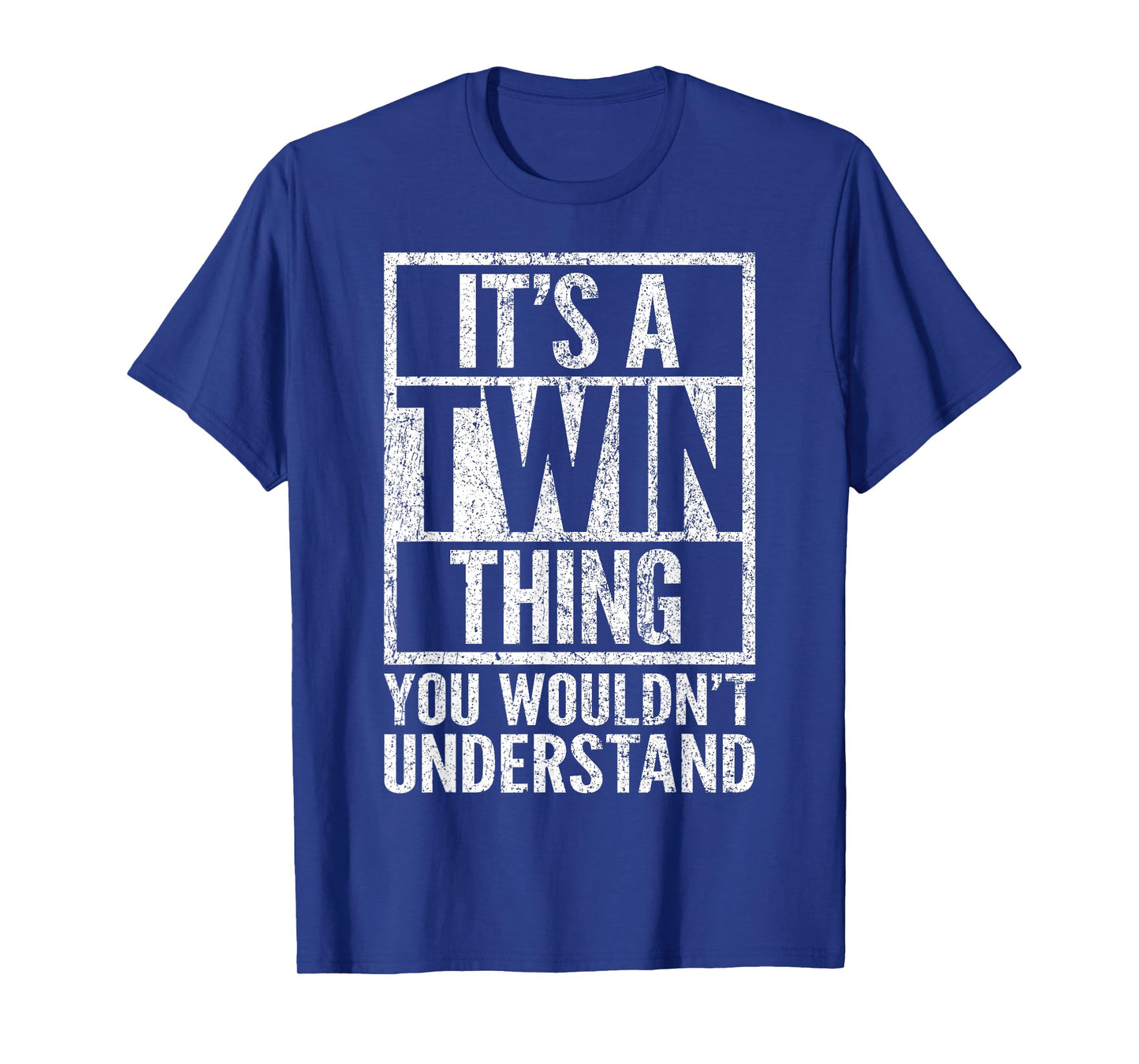It's A Twin Thing You Wouldn't Understand - Funny Saying T-Shirt