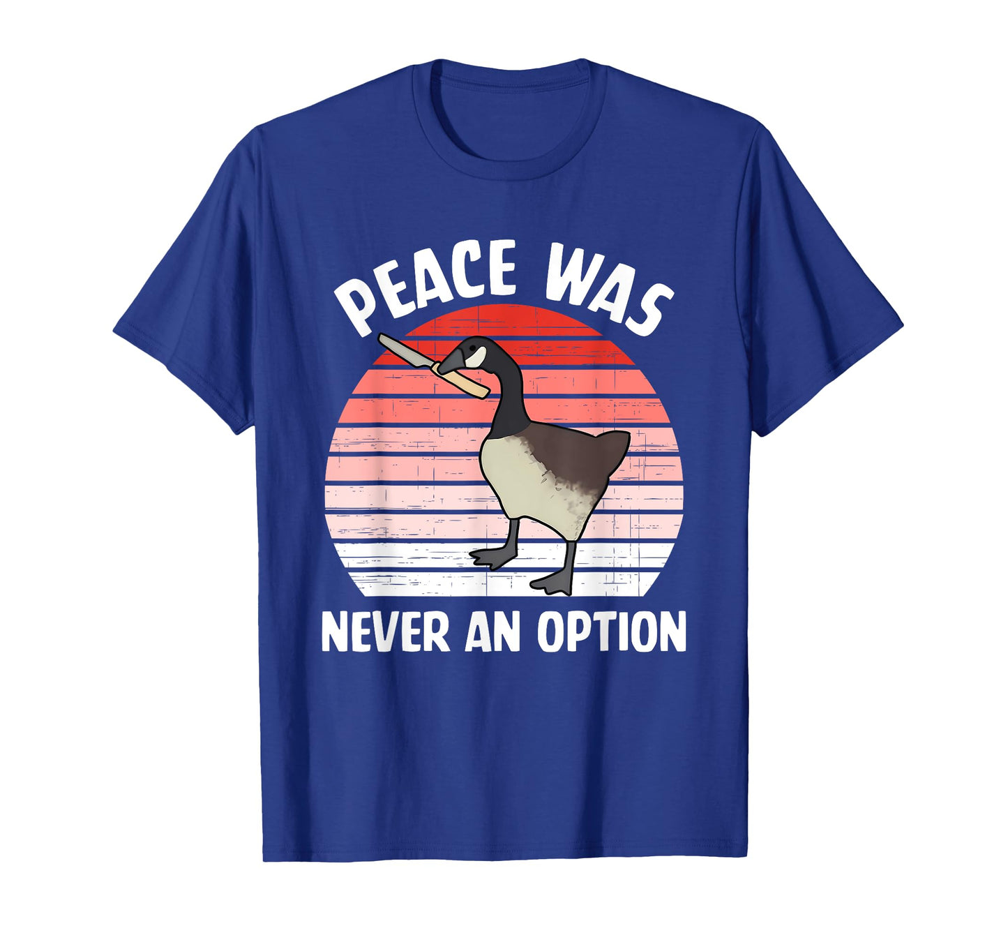 Peace Was Never An Option Canadian Goose T-Shirt
