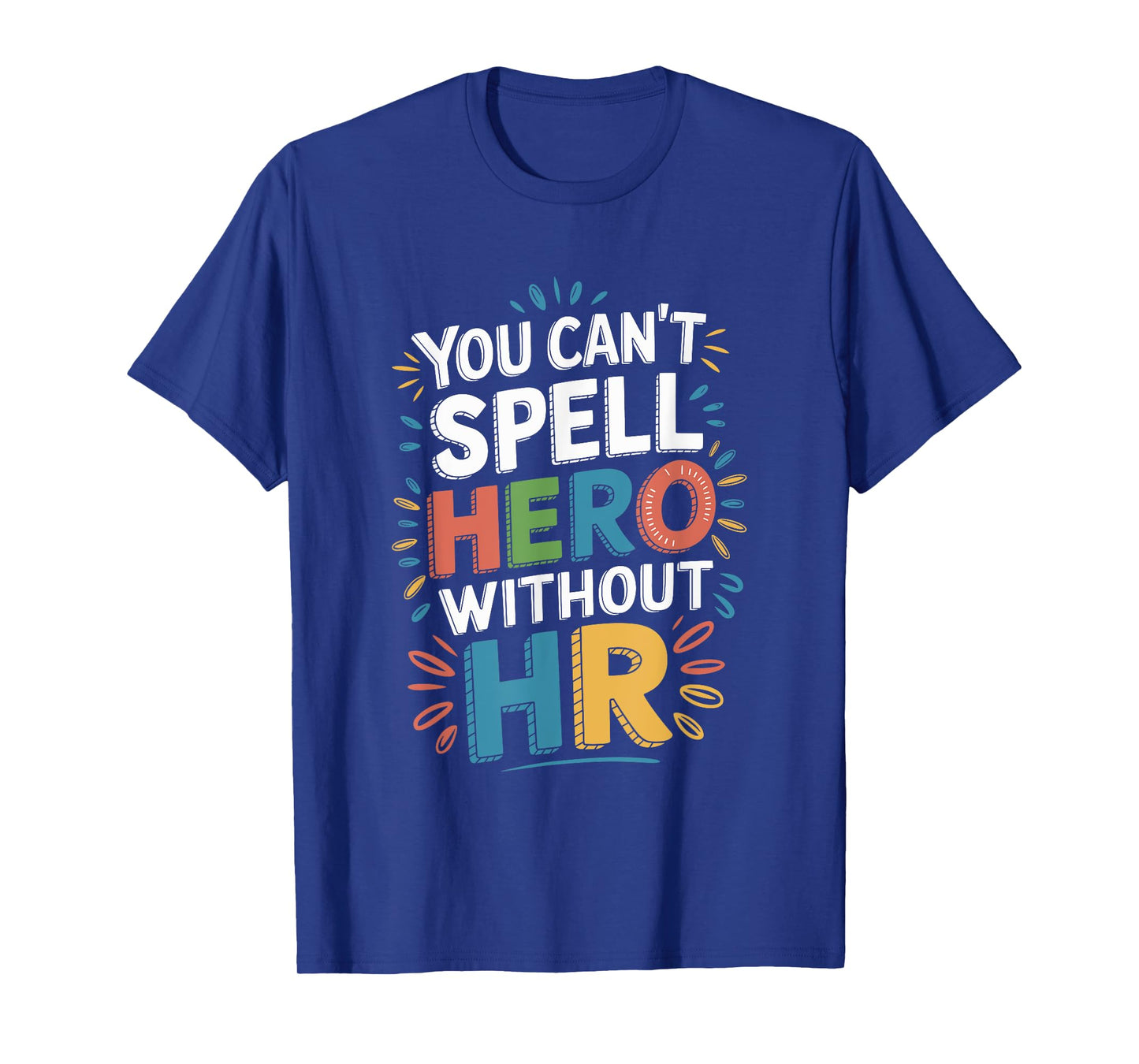 You Can't Spell Hero Without HR, Human Resources Team T-Shirt
