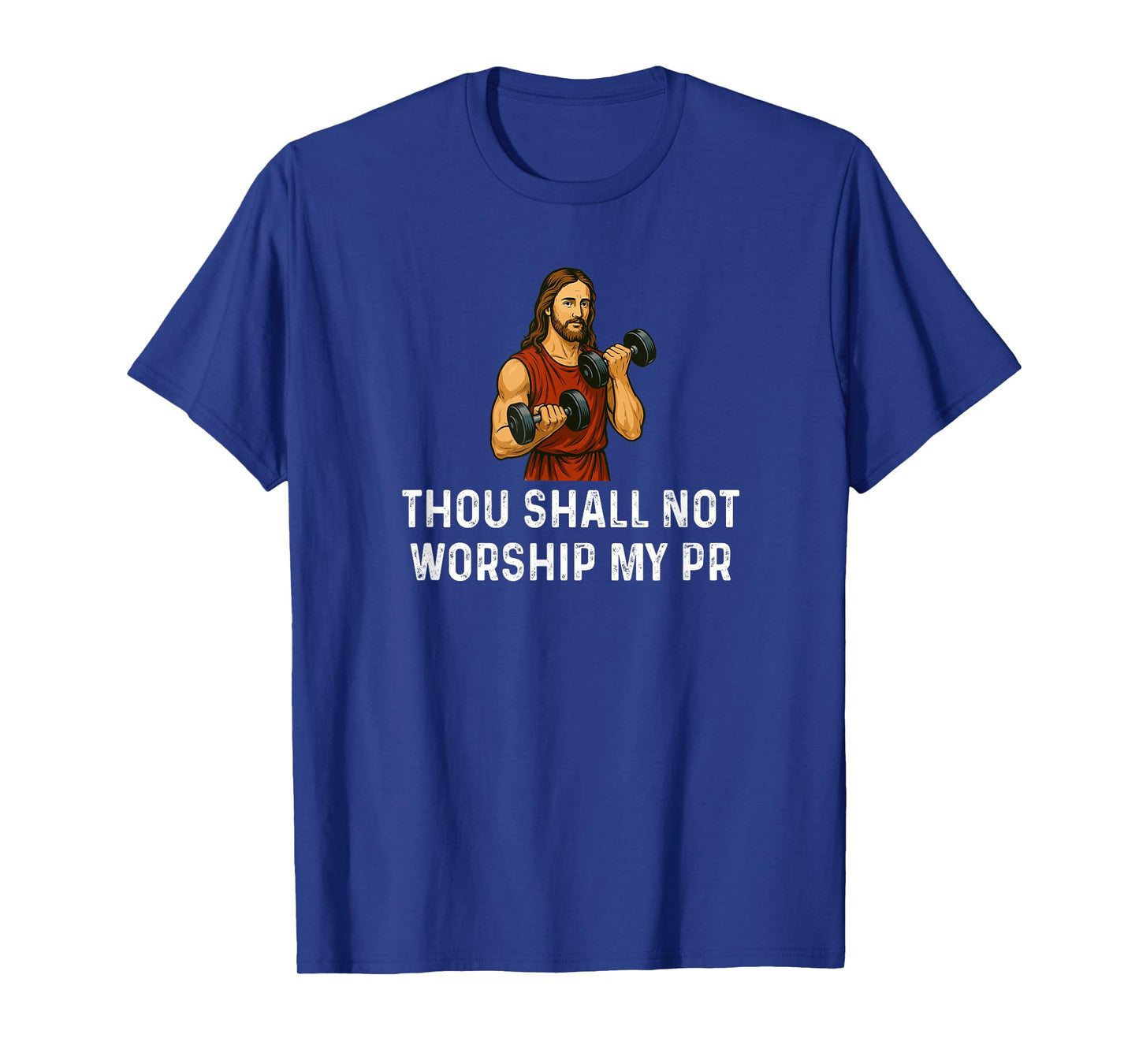 Thou Shall Not Worship My PR God - Weight Lifting Fitness T-Shirt