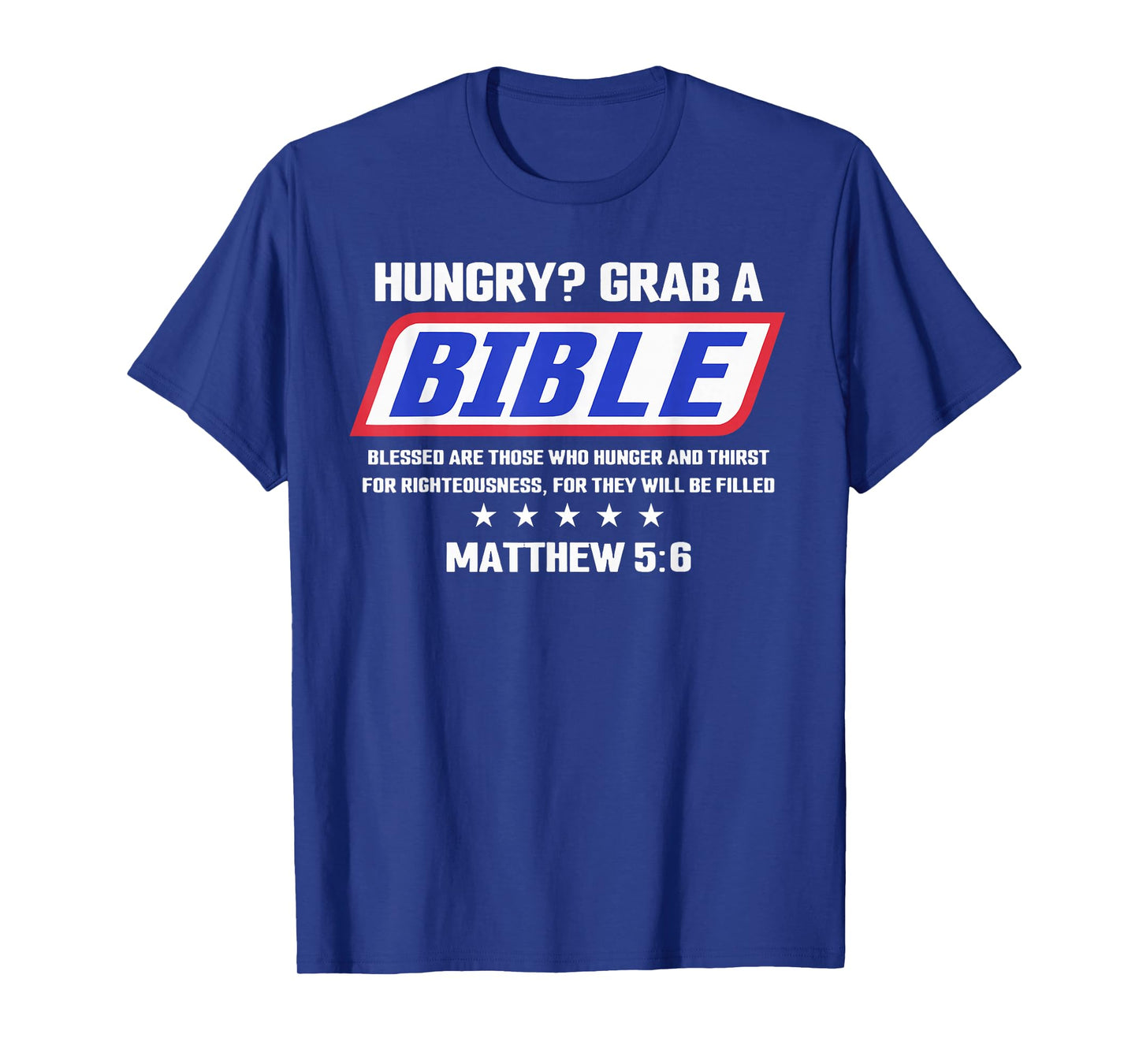 Hungry Grab A Bible Blessed are Those Who Hunger and Thirst T-Shirt