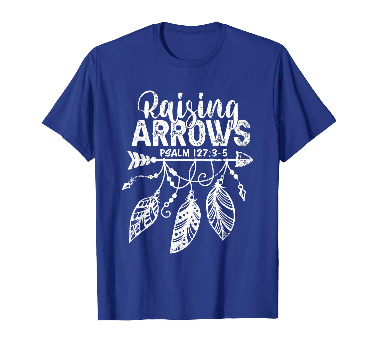 Raising Arrows Christian Mom Dad Religious Psalm 127 Verse T-Shirt
