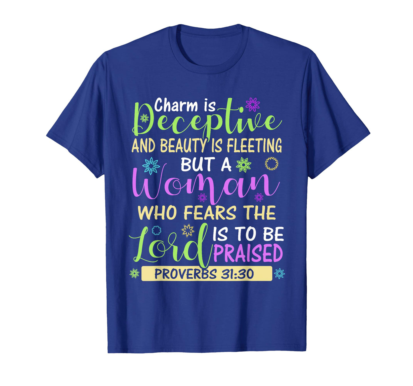 Charm Beauty Christian Living Scripture Proverbs 31:30 Bible T-Shirt