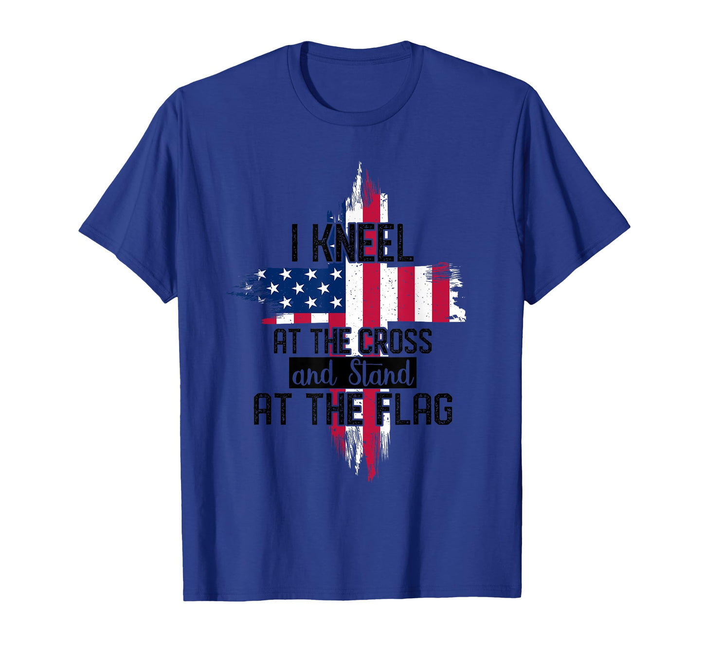 I Kneel at the Cross and Stand at the Flag Happy 4th Of July T-Shirt