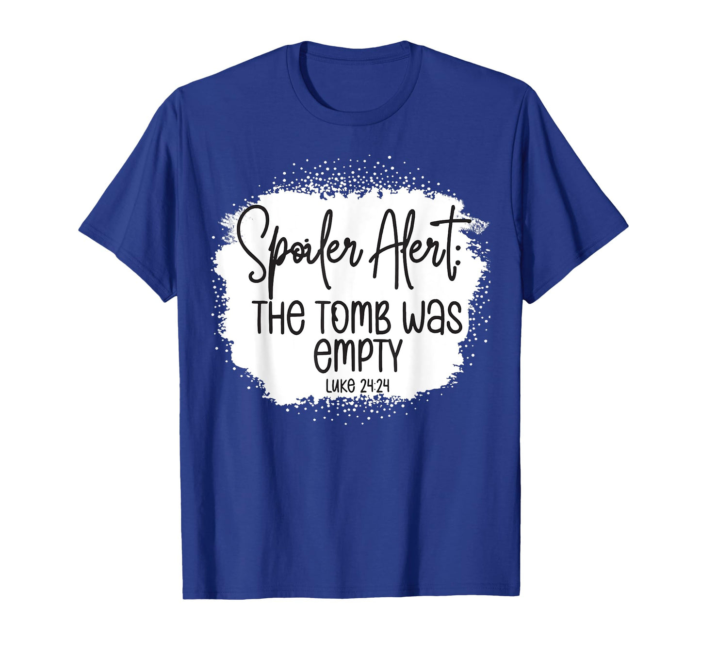 The Tomb Was Empty Spoiler Alert Easter Bleached Christian T-Shirt