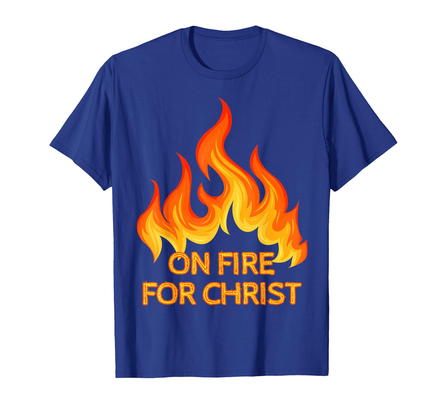 On Fire For Christ Is Lord Religious Christian Faith & Hope T-Shirt
