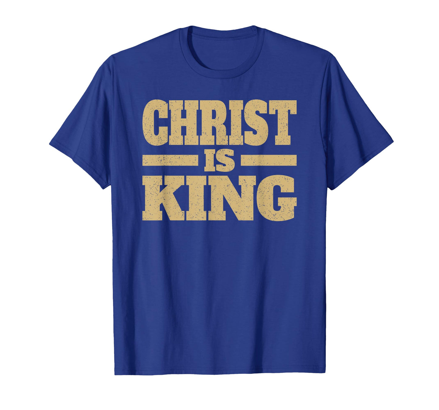CHRIST IS KING JESUS IS KING CHRISTIAN FAITH T-Shirt
