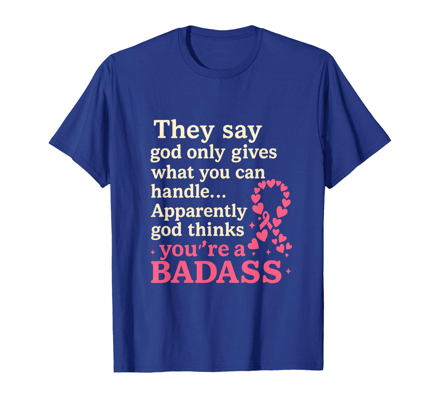 God Only Gives What You Can Handle Funny Breast Cancer T-Shirt
