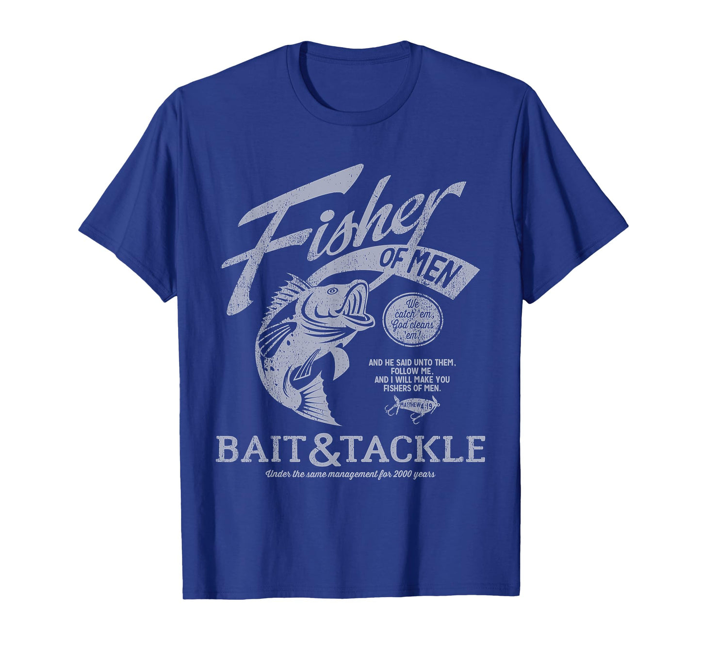 Fisher Of Men We Bait And Tackle Catch Fish God Christian T-Shirt