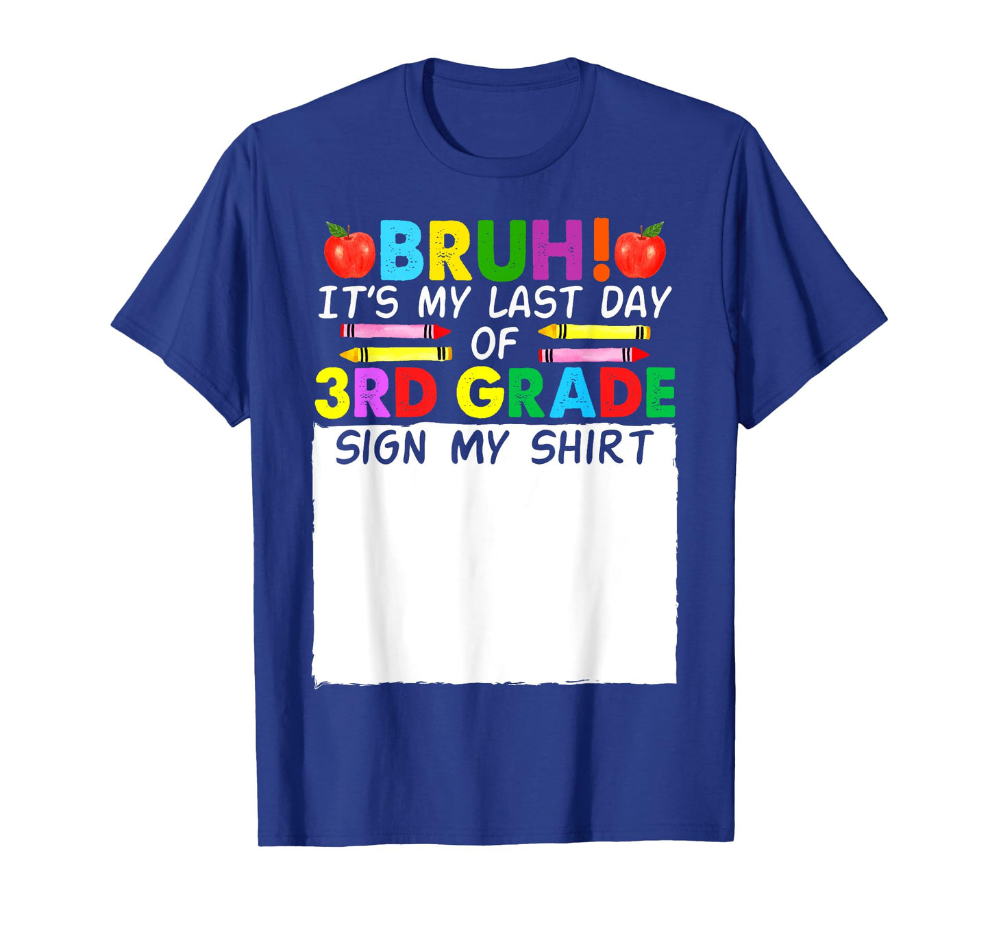 Student Signature Bruh It's My Last Day Of 3rd Grade Sign My T-Shirt
