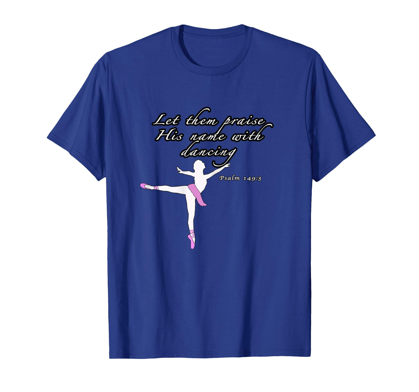 Christian Ballet Praise God Psalms dance Ballerina for girls T-Shirt