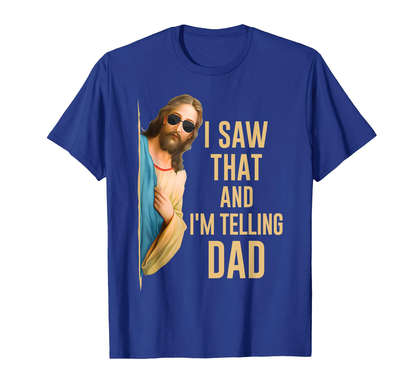 I Saw That I'm Telling Dad Funny Religious Christian Jesus T-Shirt