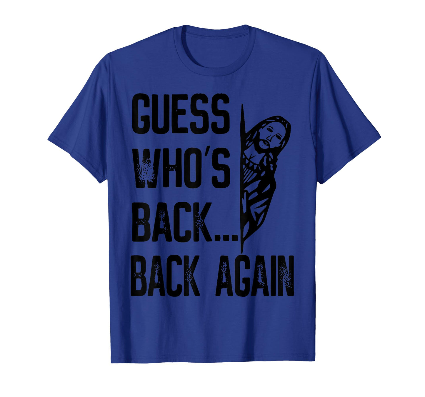 Guess Who's Back Back Again Easter Jesus Christ Christian T-Shirt