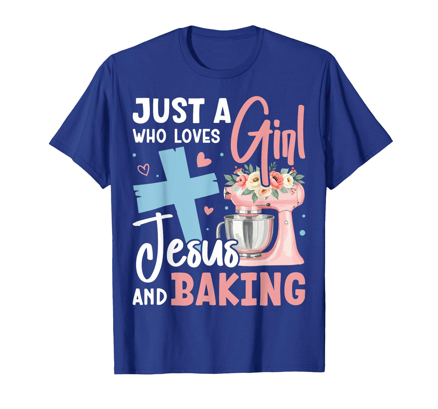 Just a Girl Who Loves Jesus and Baking Christian Bake T-Shirt