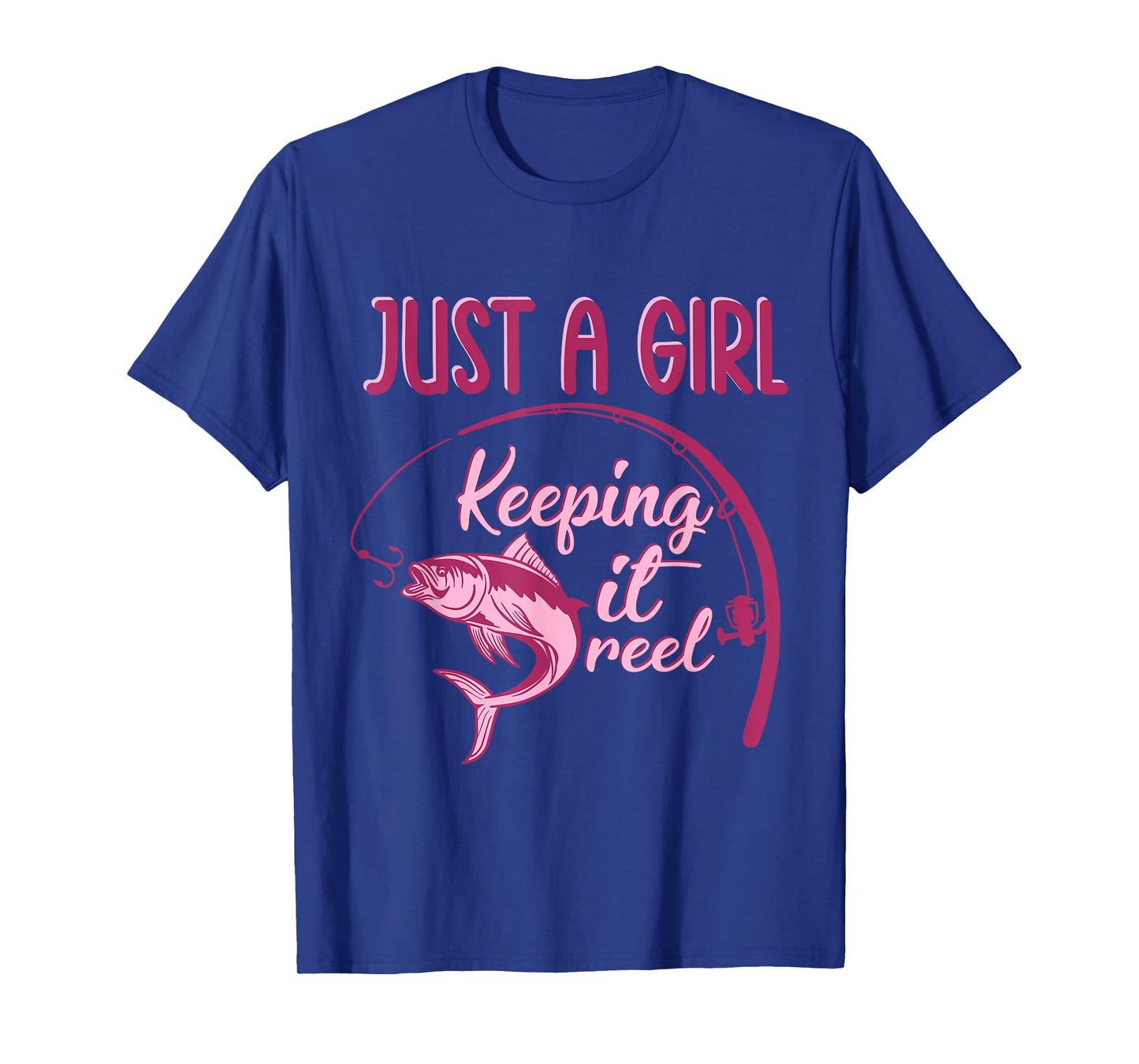 Just A Girl Keeping It Reel Fishing Girl Fisherwoman T-Shirt