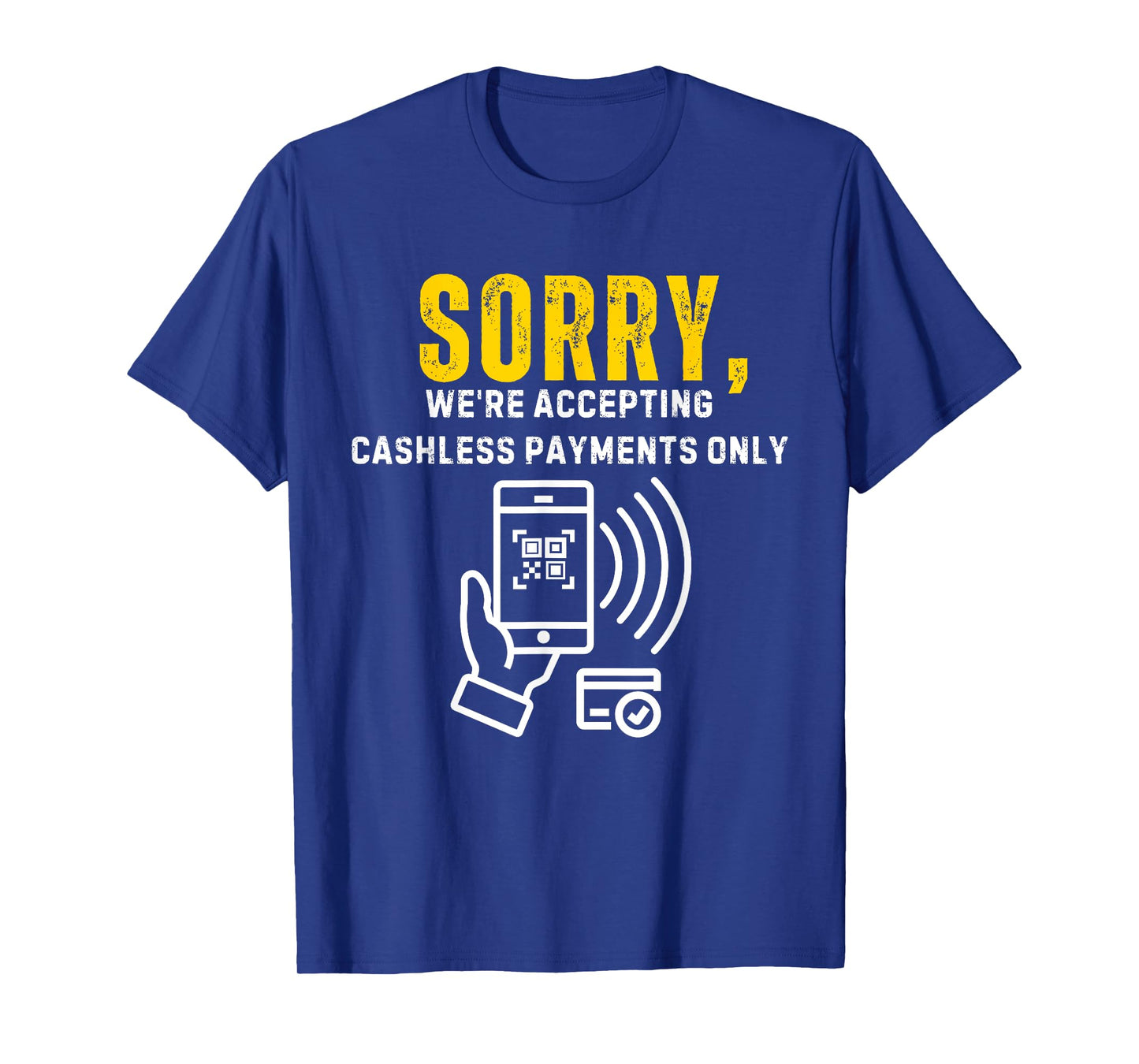 Sorry We're Accepting Cashless Payments Only Cashier T-Shirt