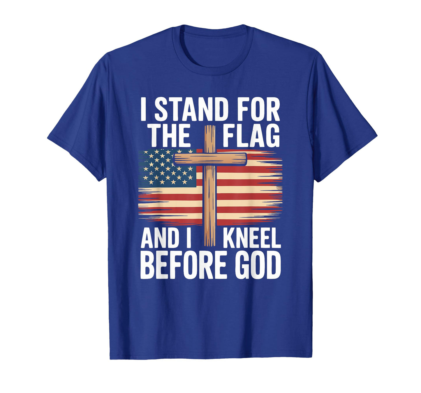 I Stand For The Flag I Kneel Before God Patriotic Christian T-Shirt