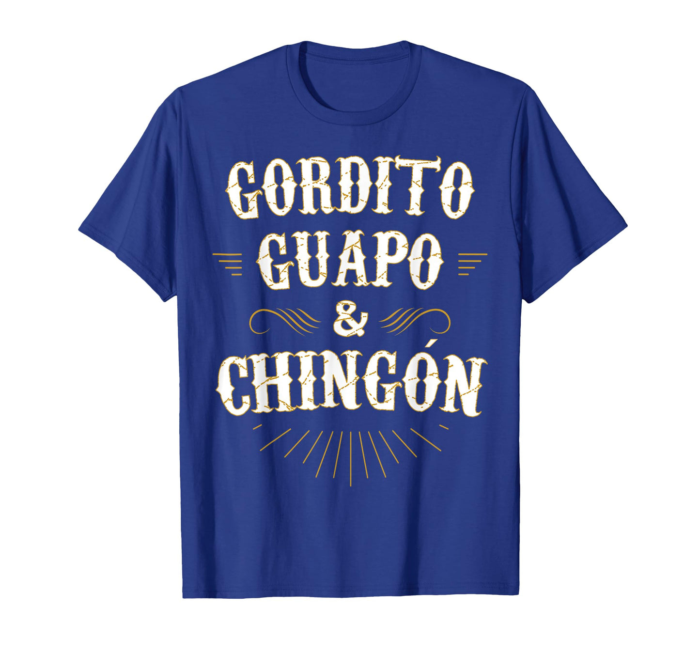 Gordito Guapo y Chingon funny mexican in spanish T-Shirt