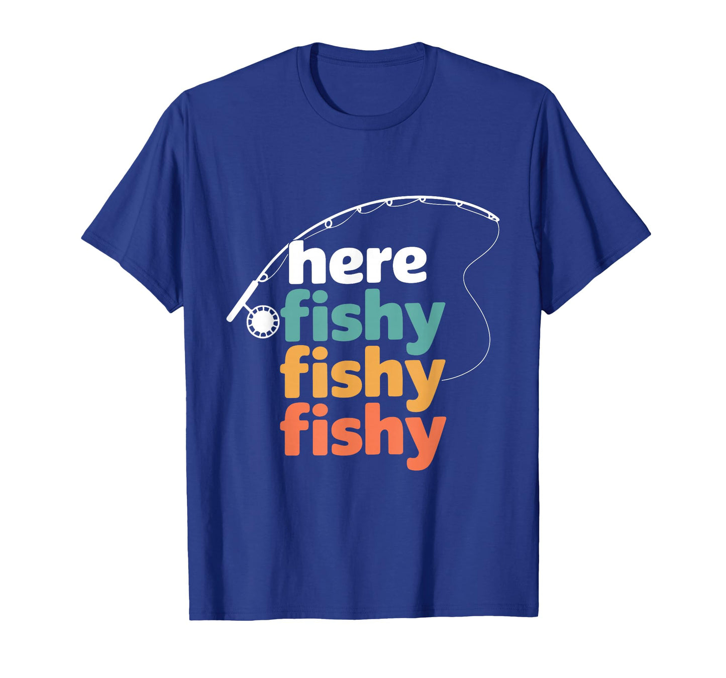 Here Fishy Fisherman Fishing Rod Fish Fishing Saying Angler T-Shirt