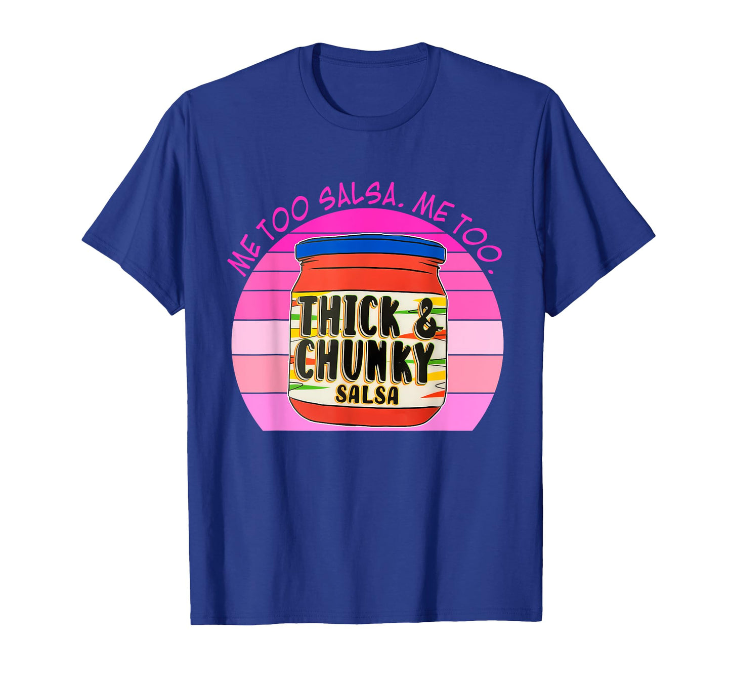 Me-Too Salsa Me-Too Thick & Chunky Salsa Funny Design T-Shirt
