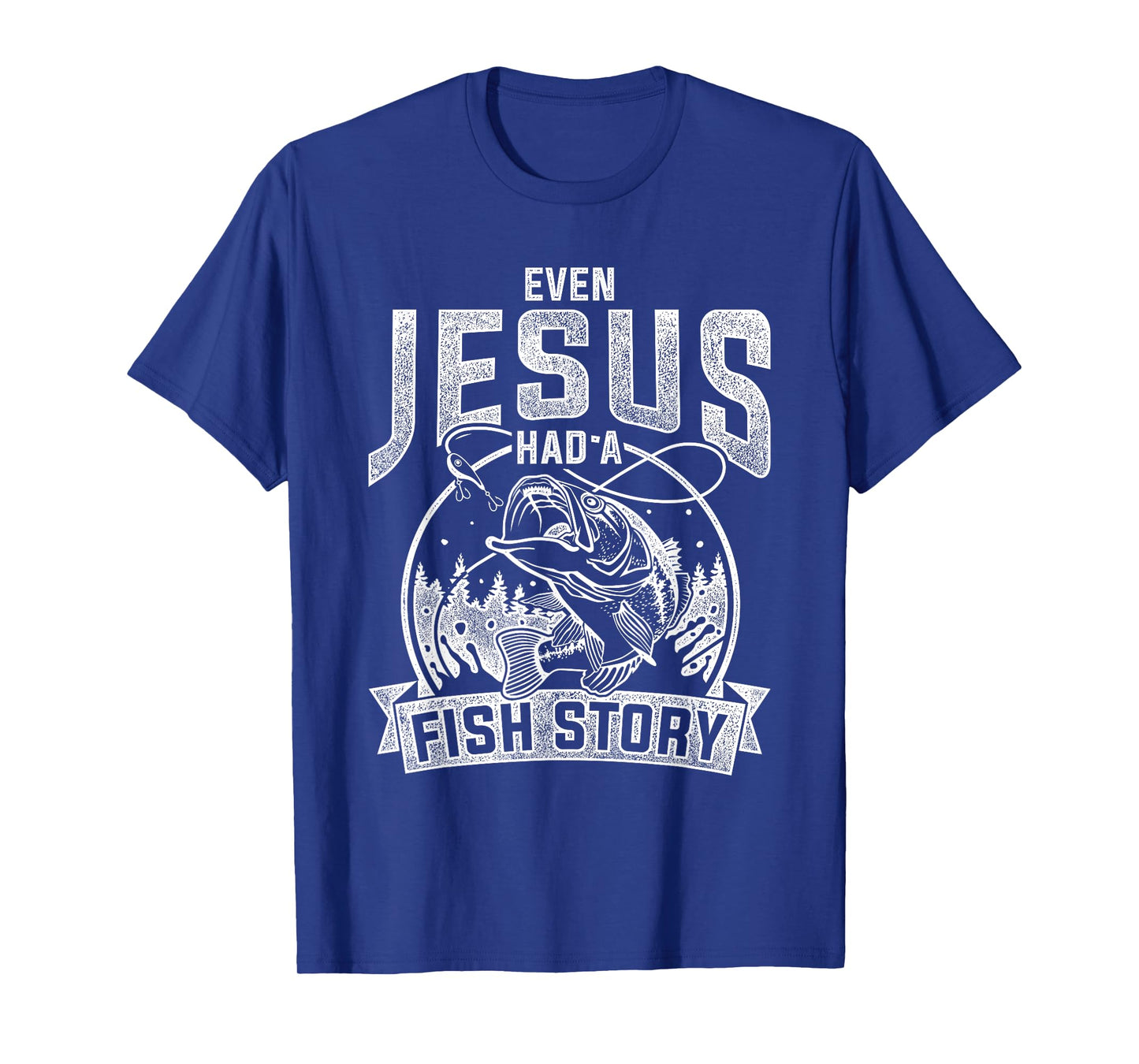 Even Jesus Had A Fish Story Jesus T-Shirt