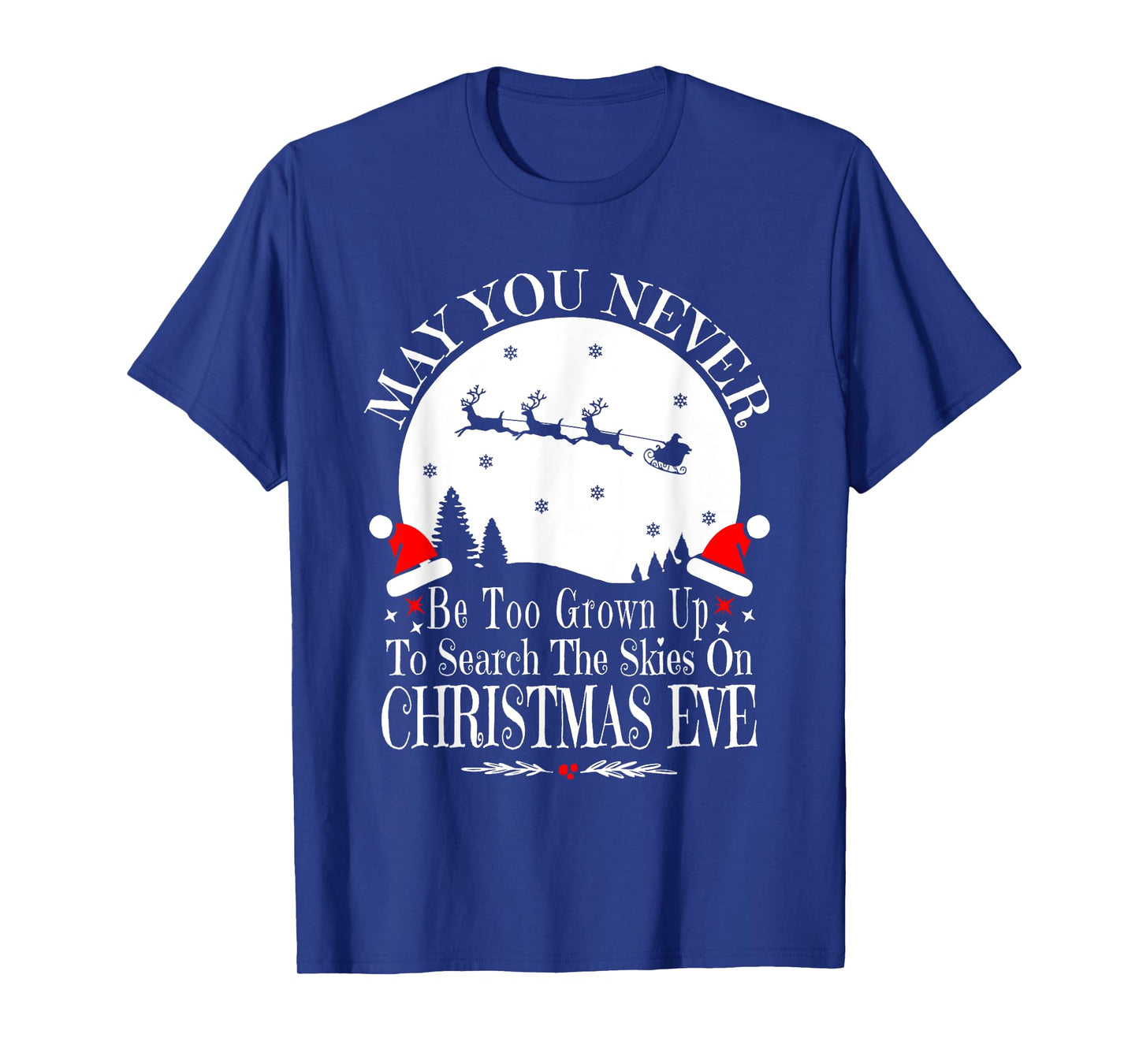 May You Never Be Too Grown Up Search The Skies Christmas Eve T-Shirt