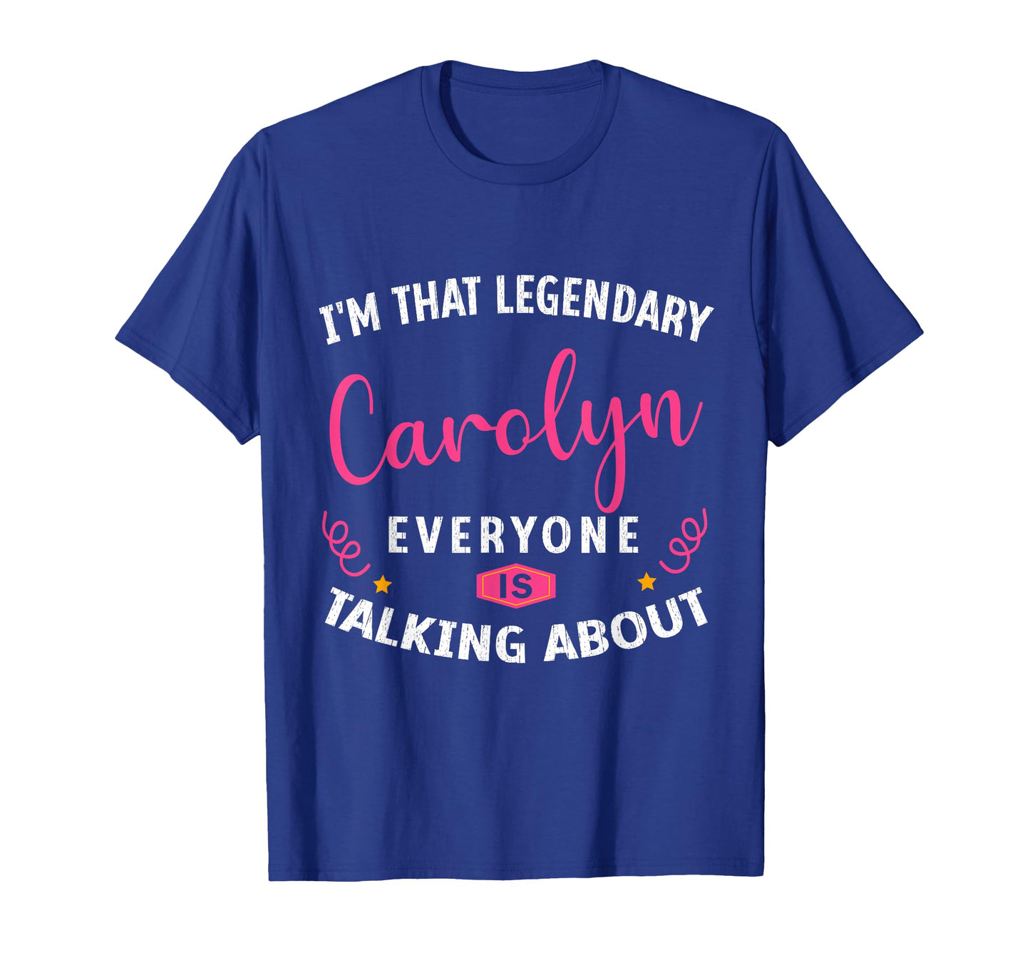 Legendary Carolyn First Name Funny Quote For Carolyn T-Shirt