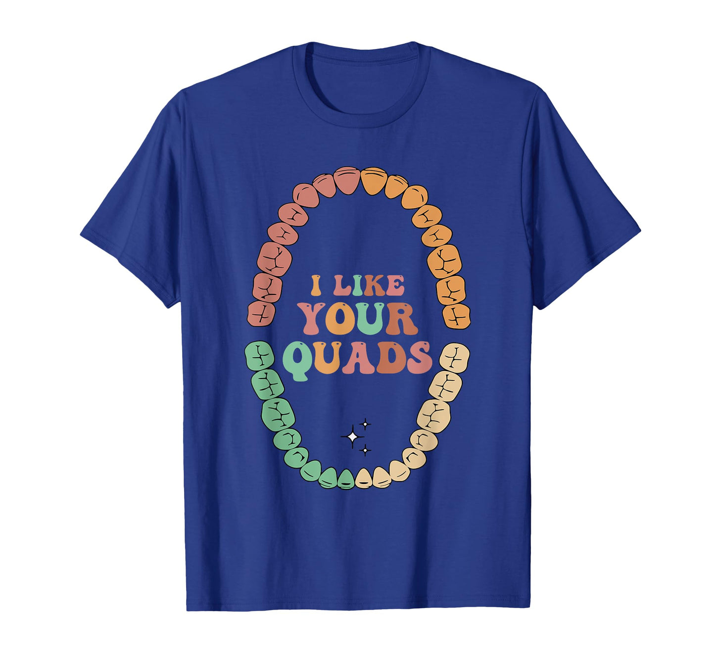 I Like Your Quads Funny Design T-Shirt