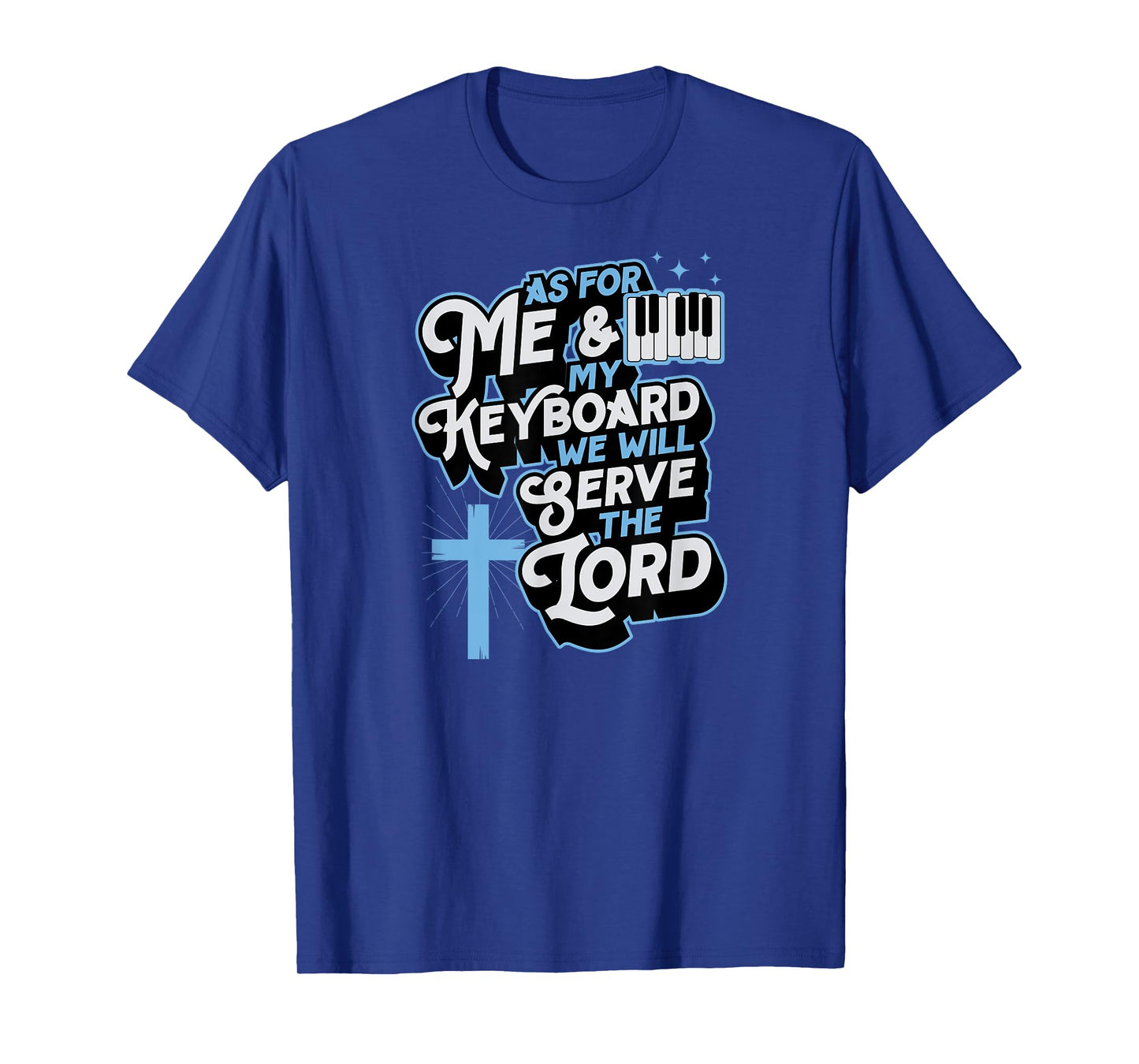 As For Me And My Keyboard We Will Serve The Lord Christian T-Shirt