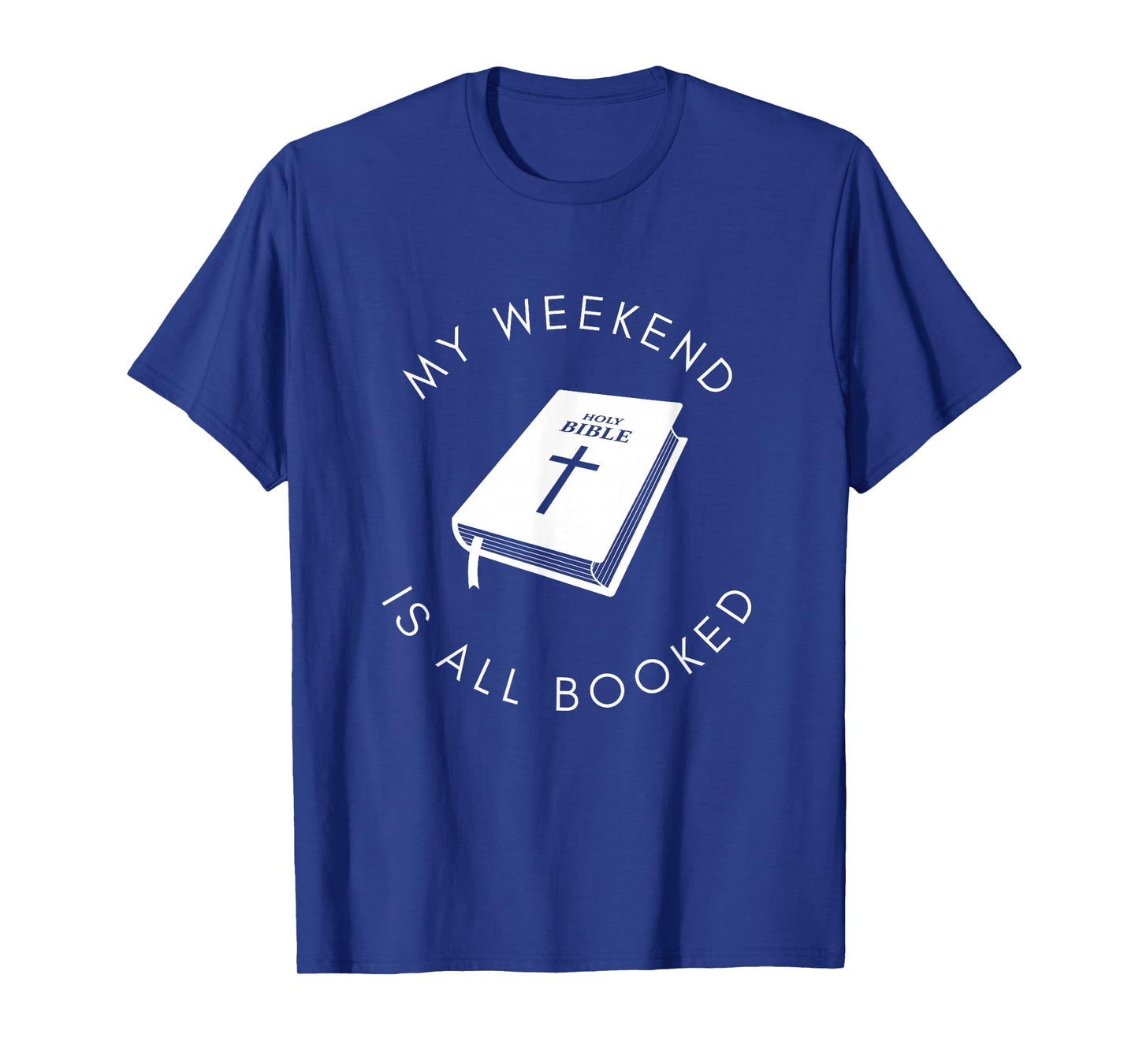 Christian Bible My Weekend is Booked T-Shirt