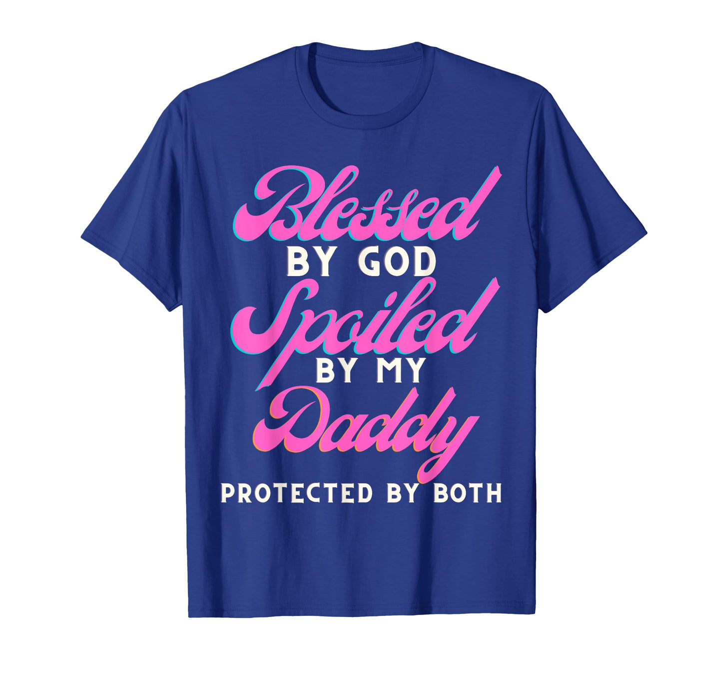 Blessed By Jesus Spoiled By My Daddy Protected Both T-Shirt