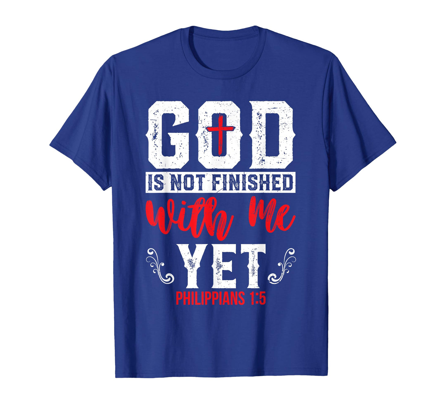 God Is Not Finished With Me Yet Christian Cross Faith T-Shirt