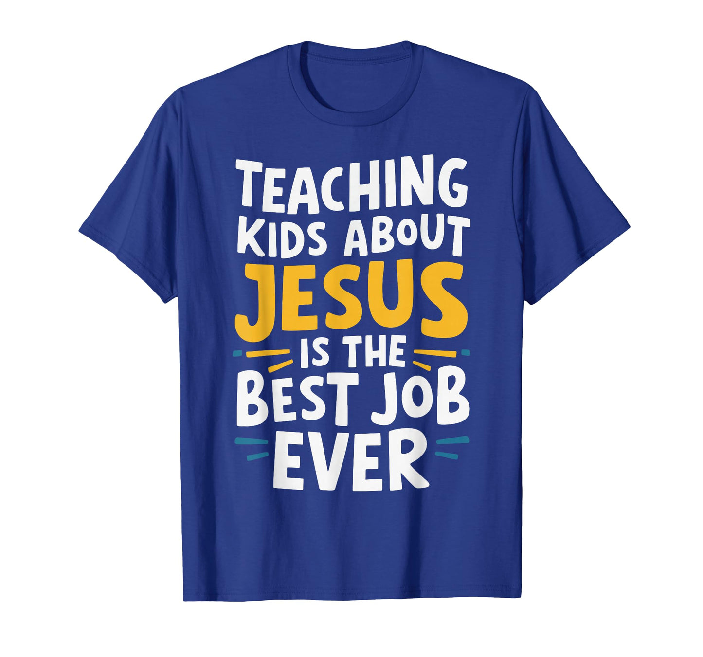 Teaching Kids About Jesus Is The Best Job Ever T-Shirt