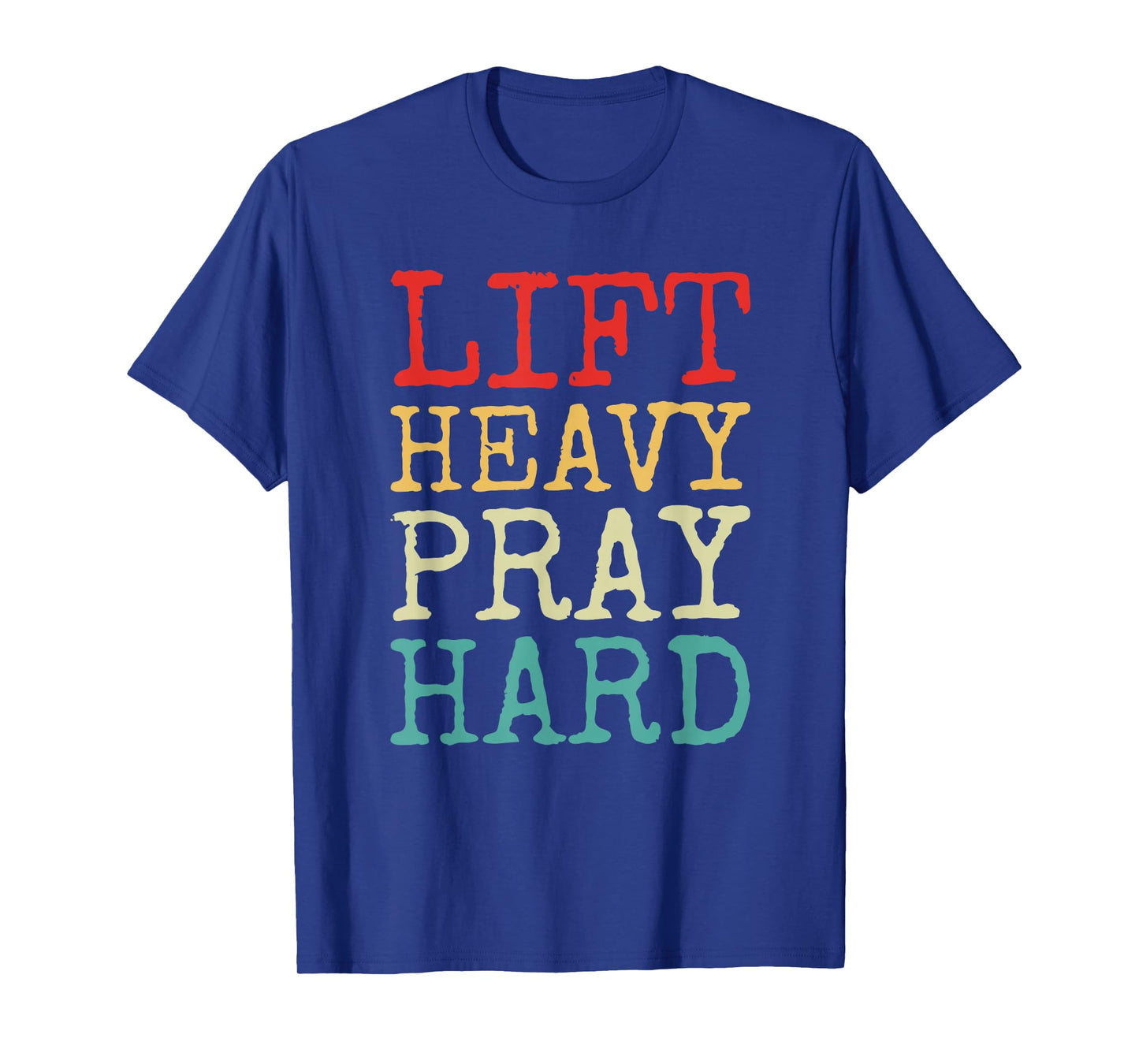 Lift Heavy Pray Hard Gym Religious Phrase T-Shirt