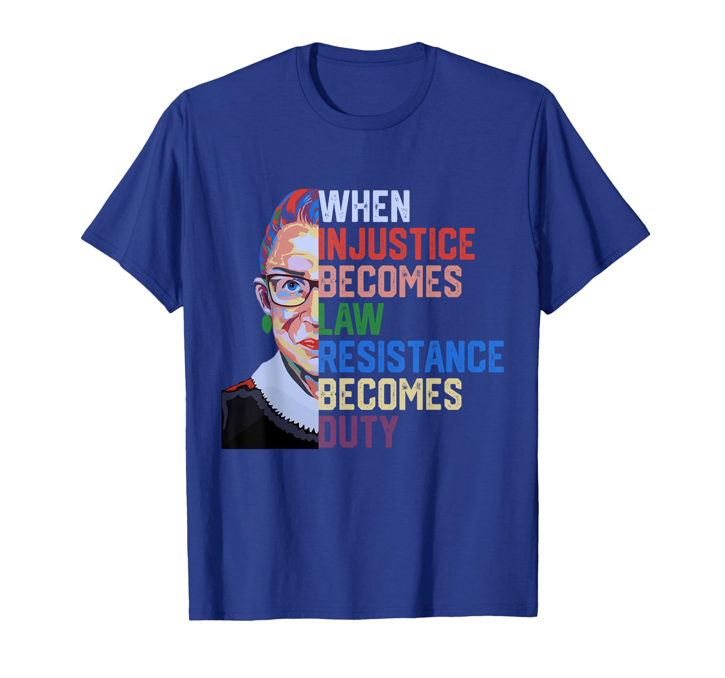 When Injustice Becomes Law Résistance Becomes Duty RBG Quote T-Shirt