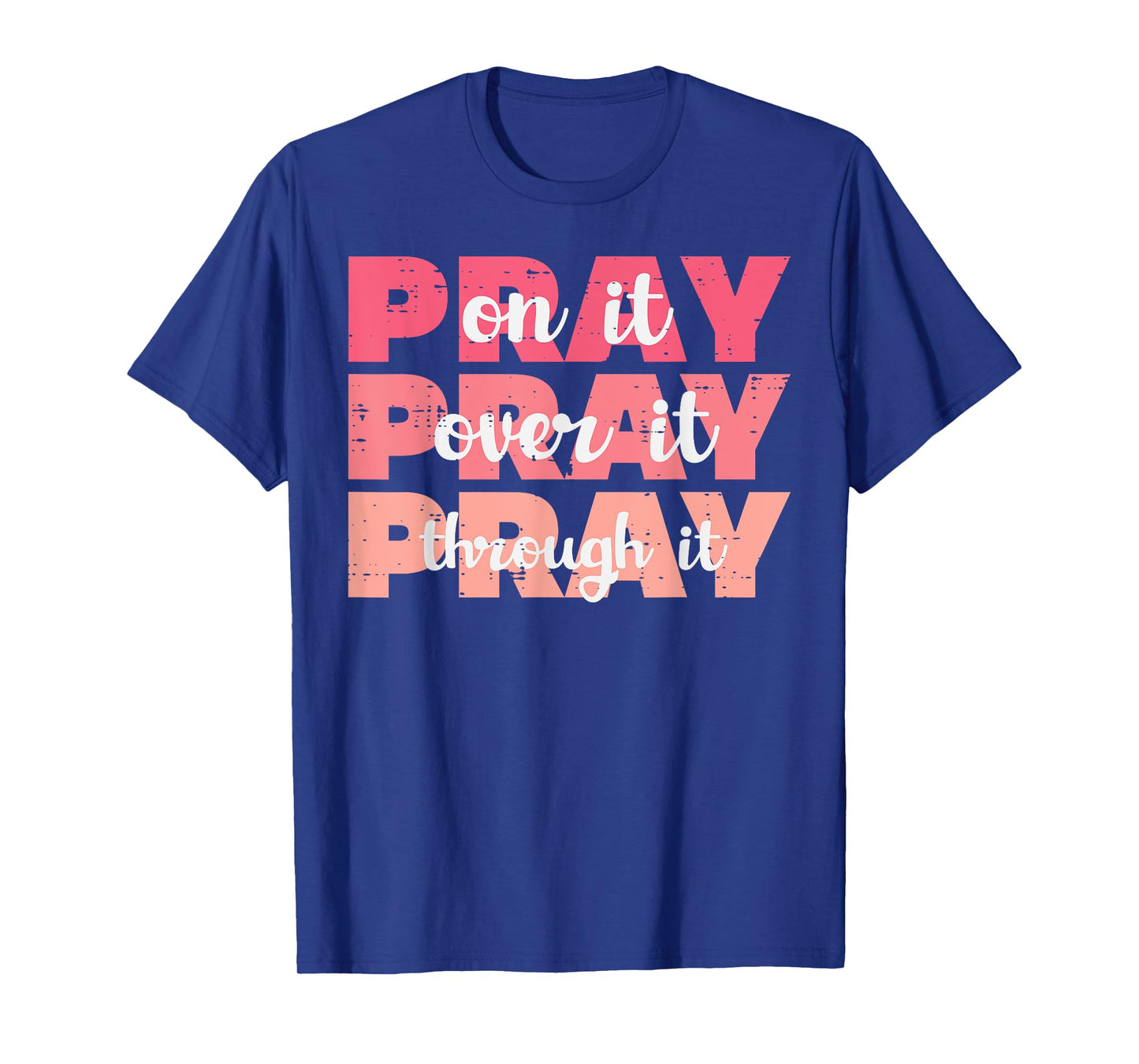 Pray On Over Through It God Jesus Christian Men Women Kids T-Shirt