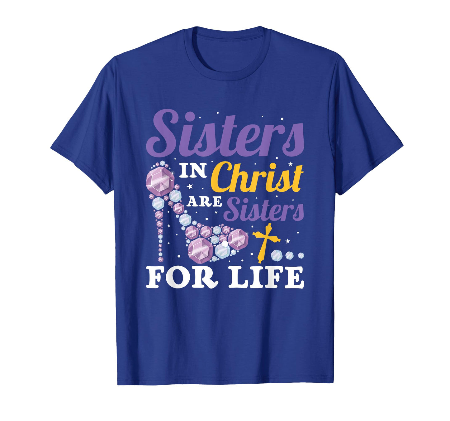 Christian Jesus Bible Sisters In Christ Are Sisters For Life T-Shirt