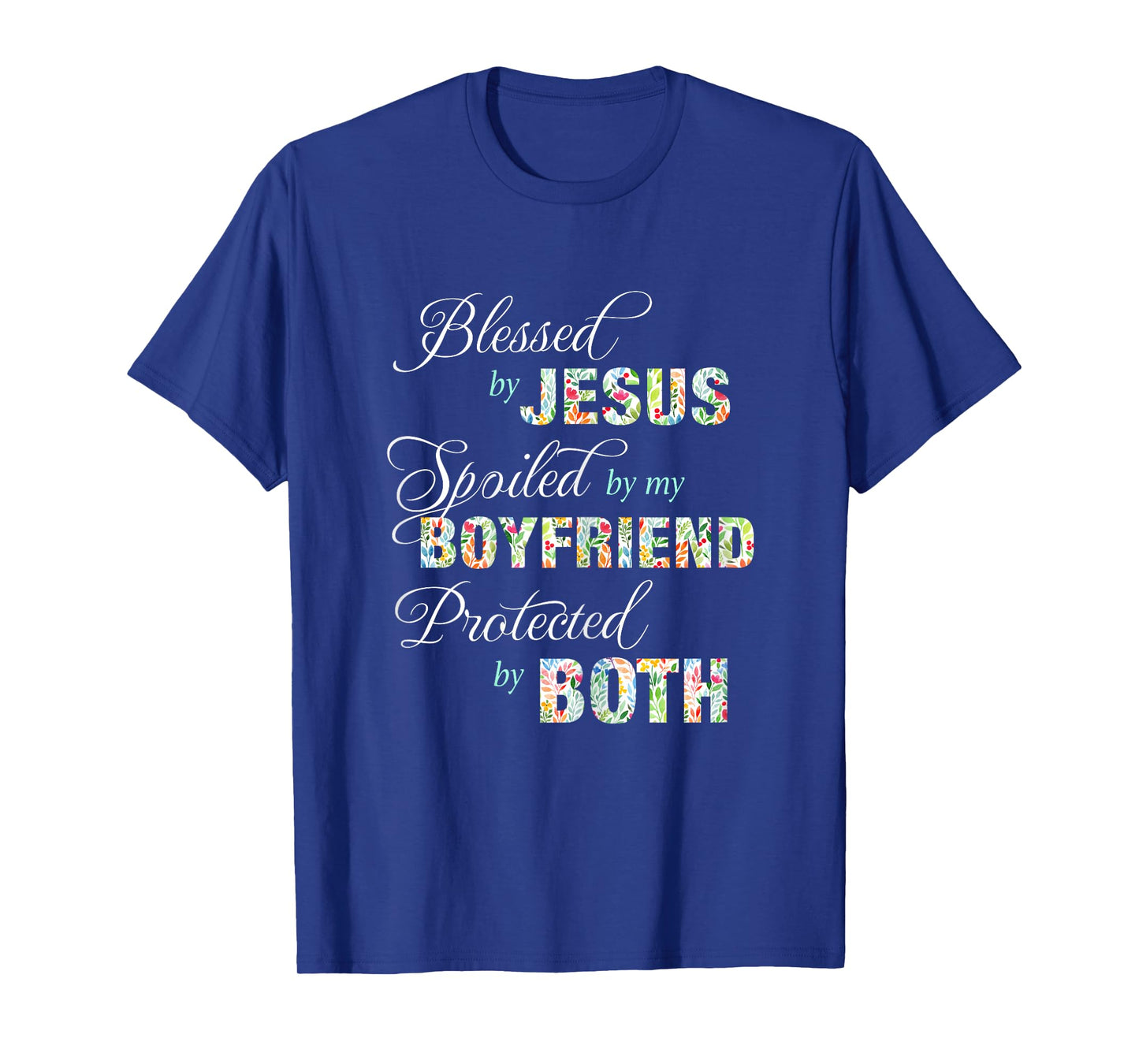 Blessed By Jesus Spoiled By My Boyfriend Protected Both Tee T-Shirt