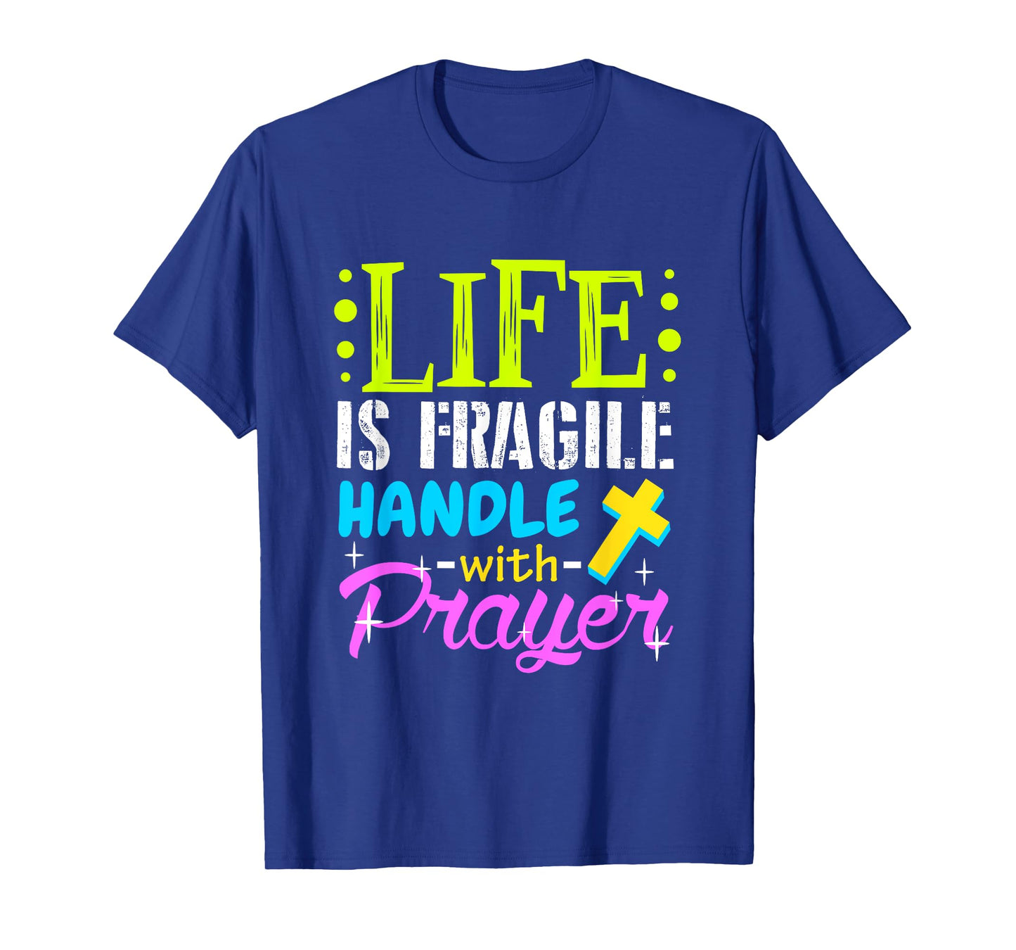 Proud Life Is Fragile Handle Prayer T-shirt Jesus T-Shirt