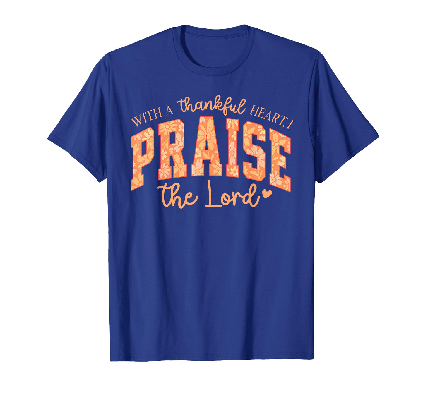 Fall Christian, with A Thankful Heart, I Praise The Lord T-Shirt