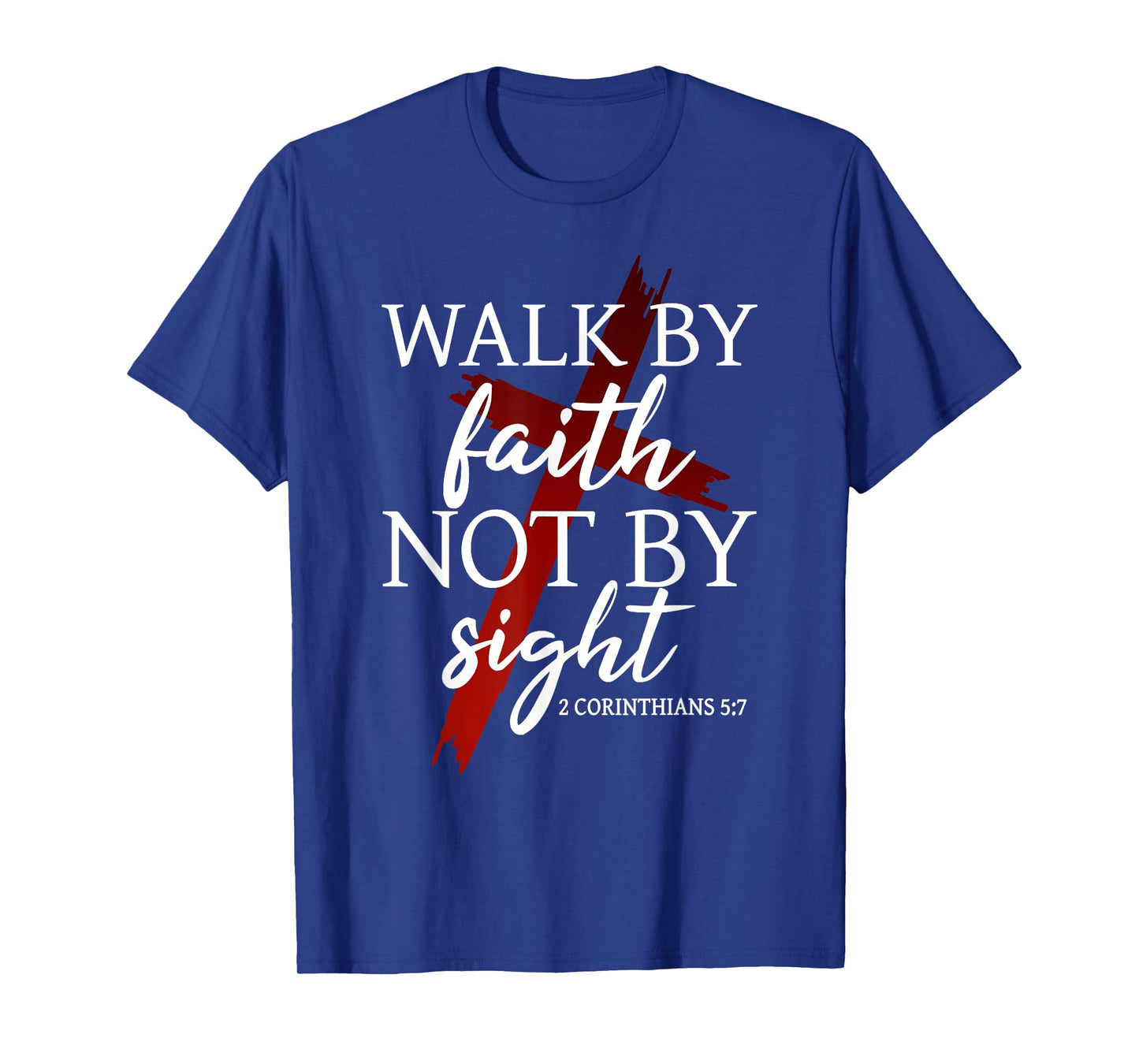 Christian God Jesus Walk by Faith not by Sight T-Shirt