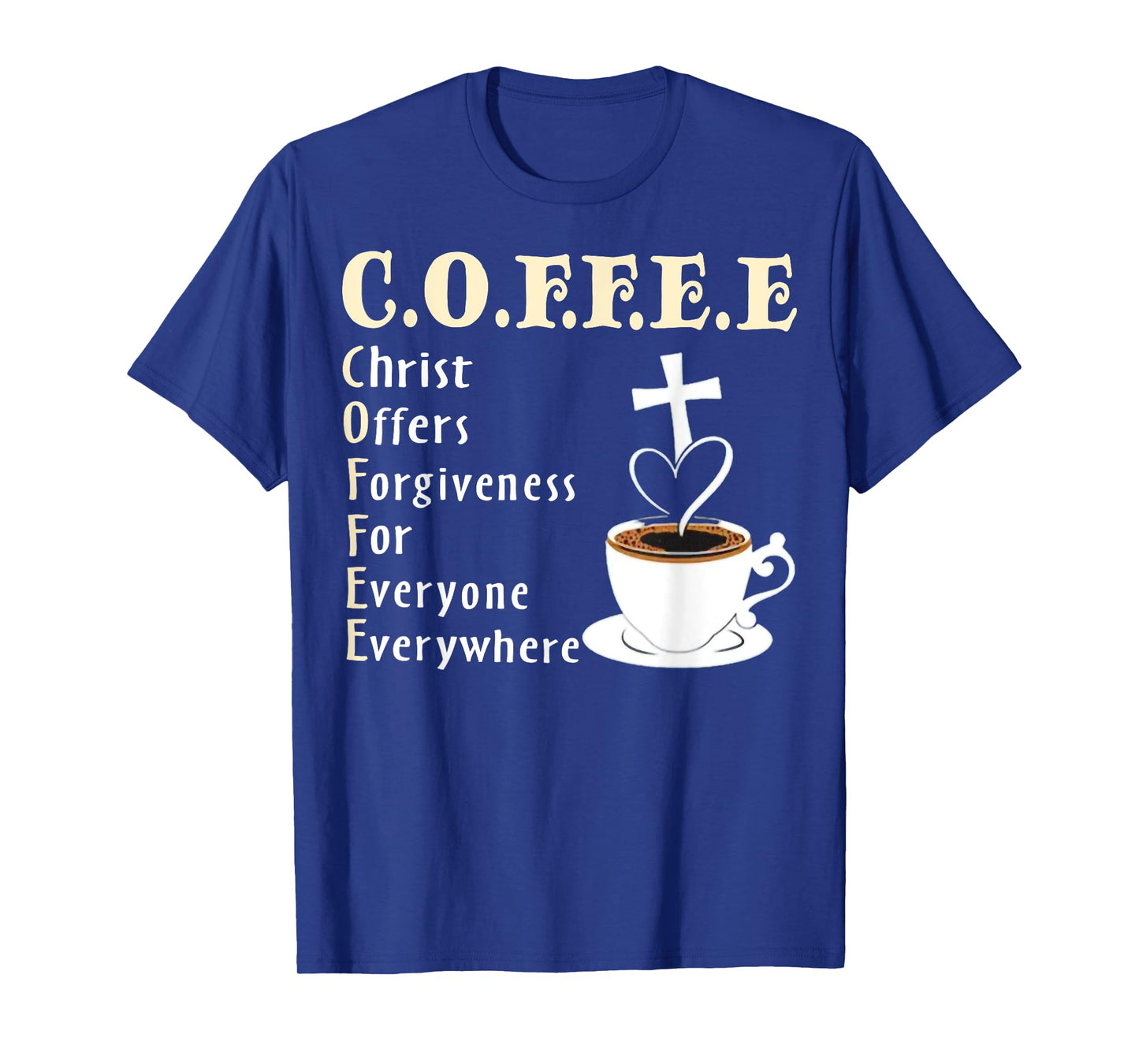 Coffee Christ Offers Forgiveness For Everyone Everywhere T-Shirt
